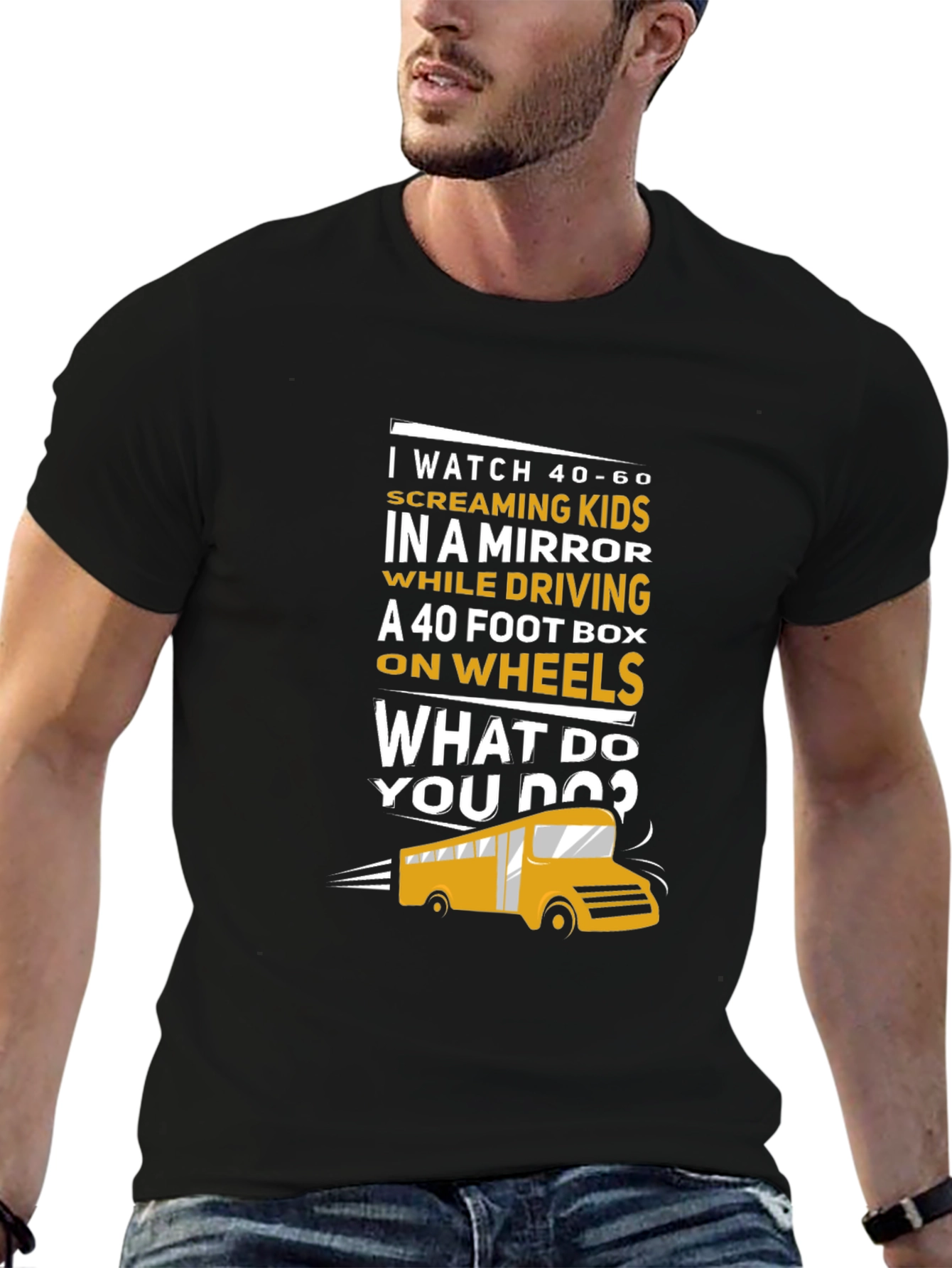 School Bus Driver T-Shirt - 40-60 Screaming Kids