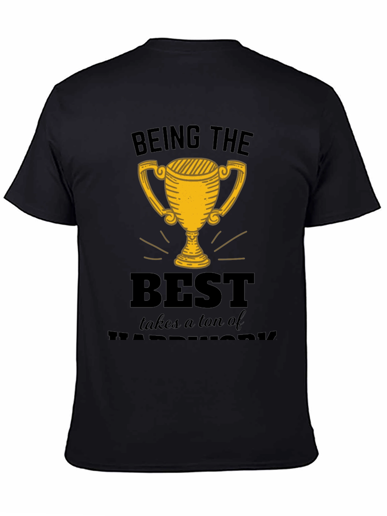 Being the Best Hard Work T-Shirt