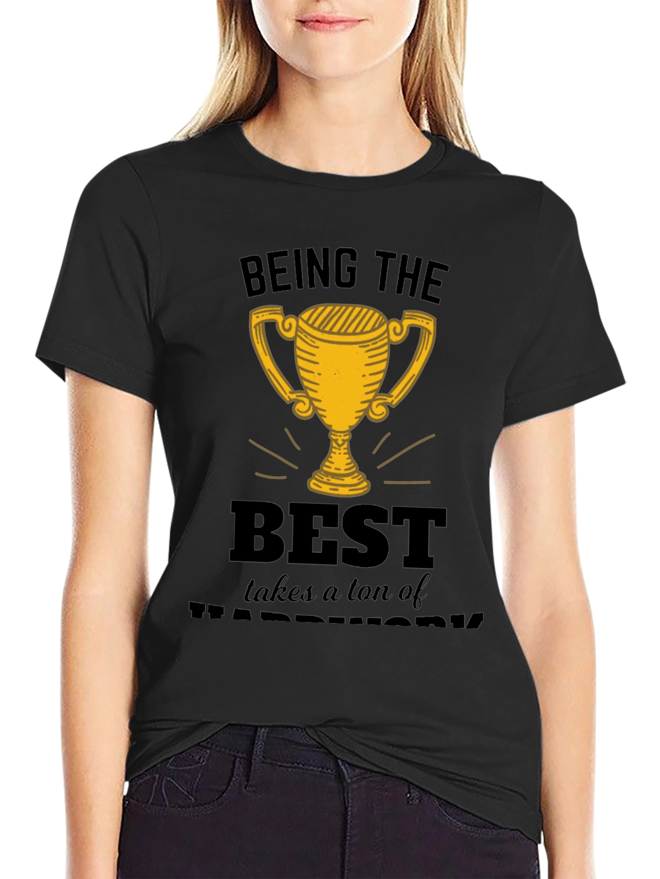 Being the Best Hard Work T-Shirt