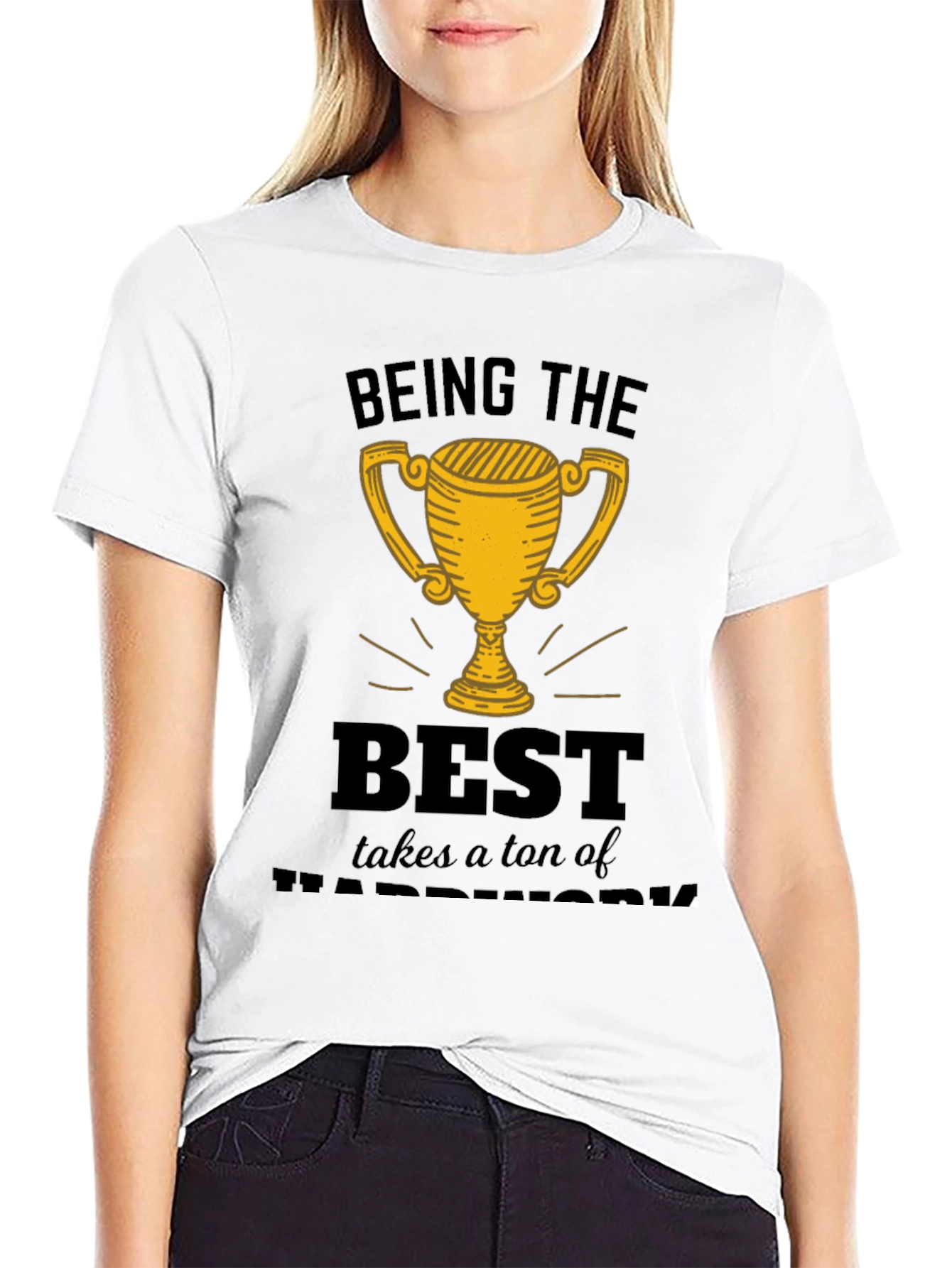 Being the Best Hard Work T-Shirt
