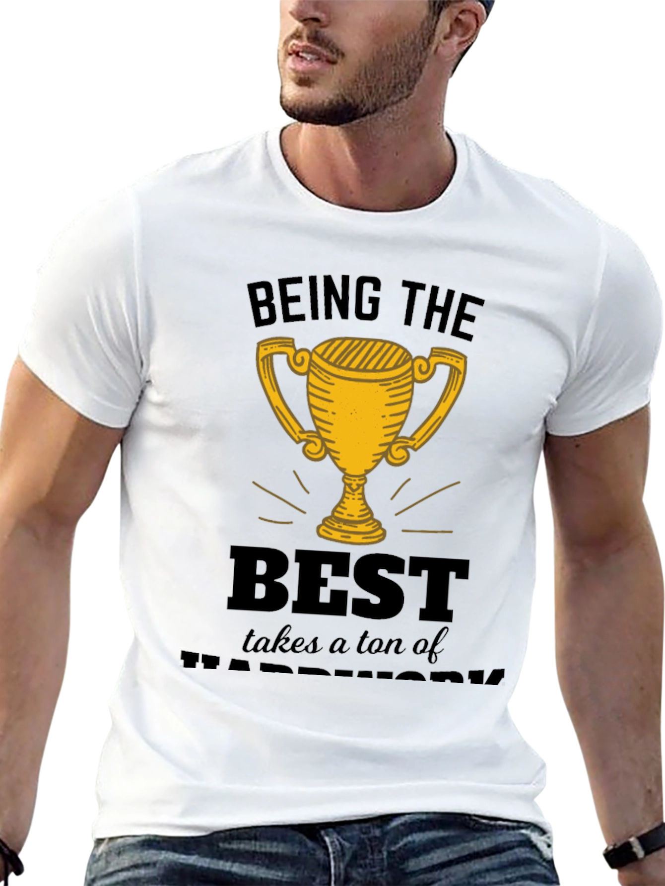 Being the Best Hard Work T-Shirt