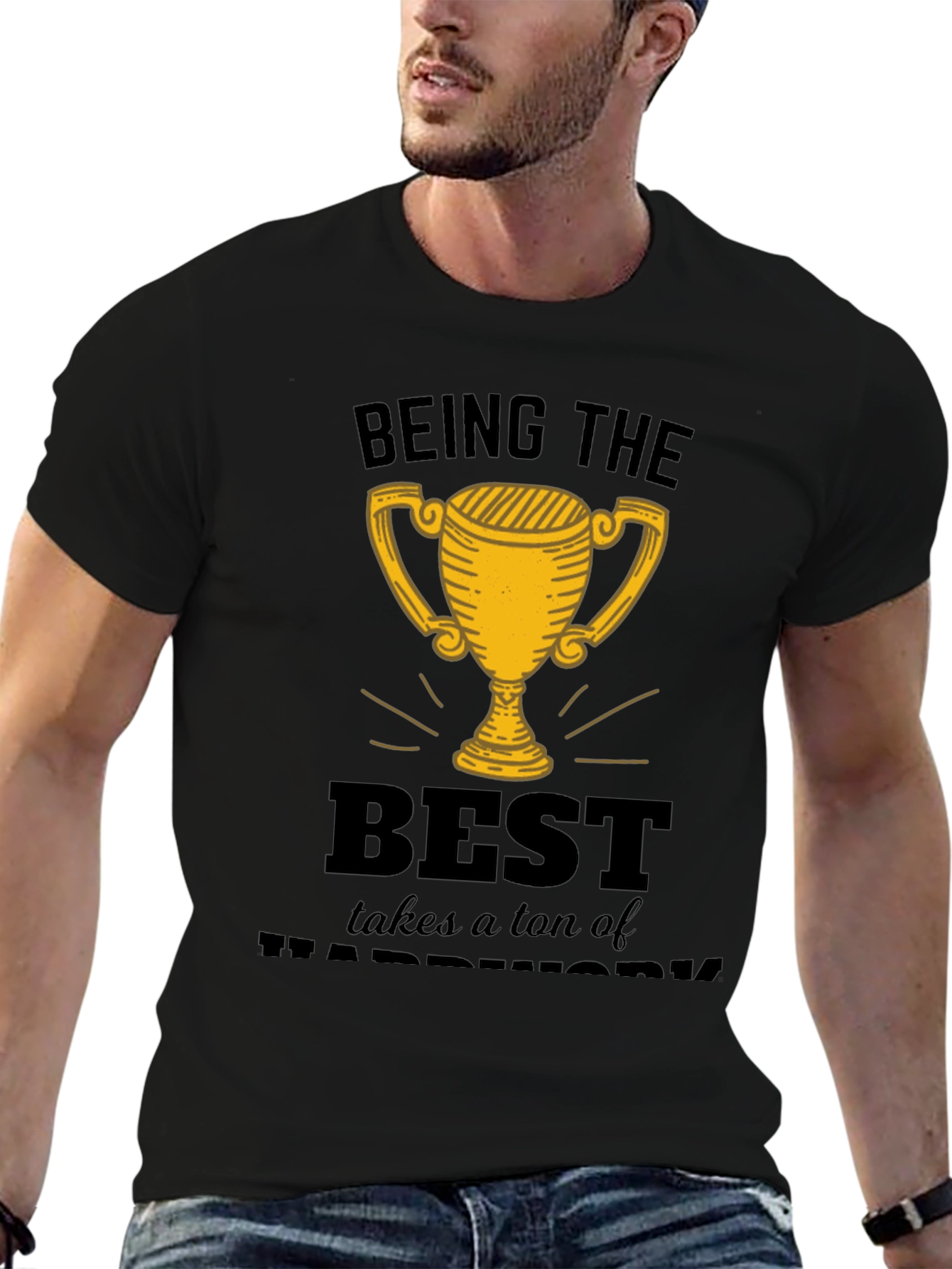 Being the Best Hard Work T-Shirt