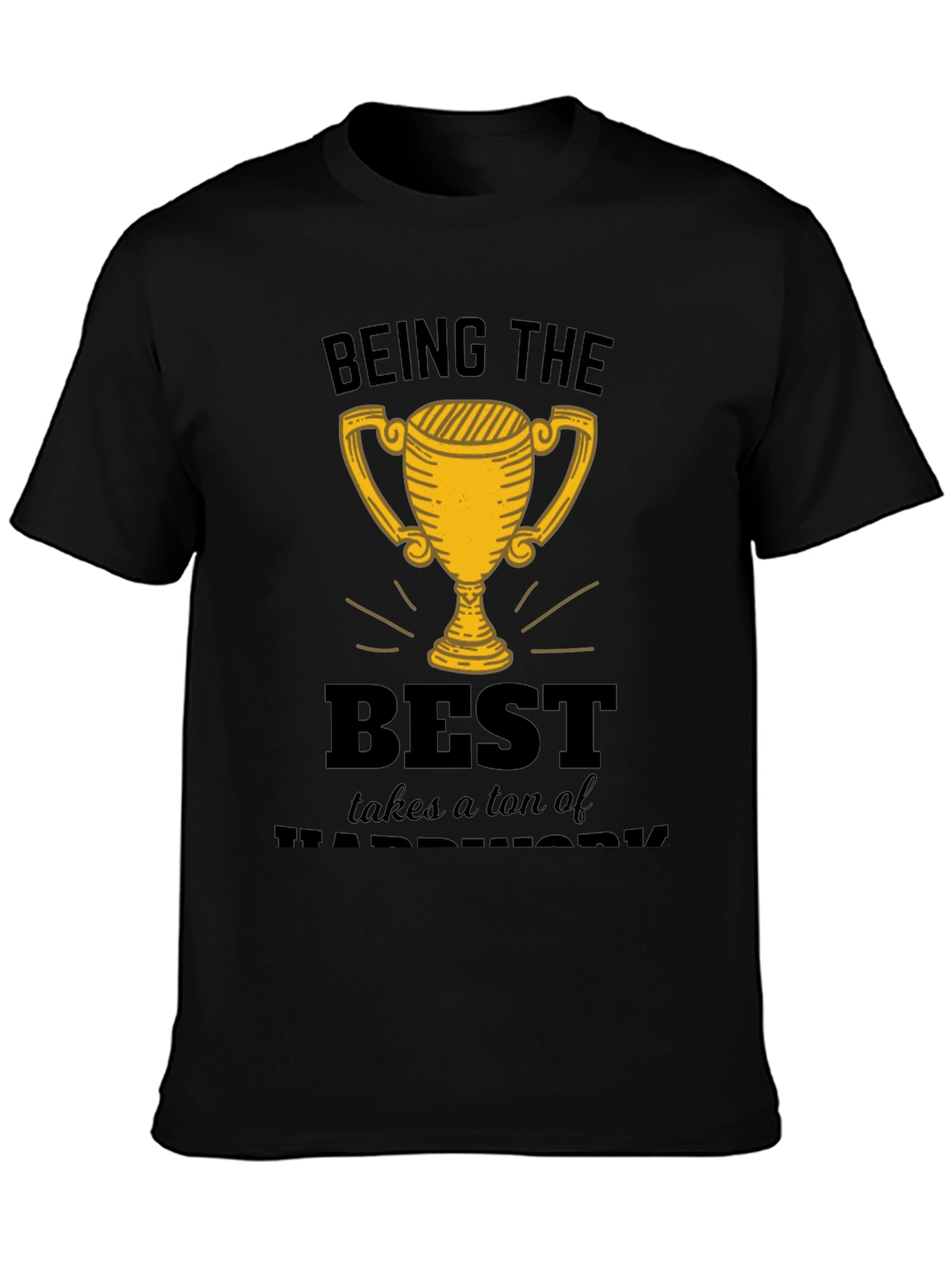 Being the Best Hard Work T-Shirt