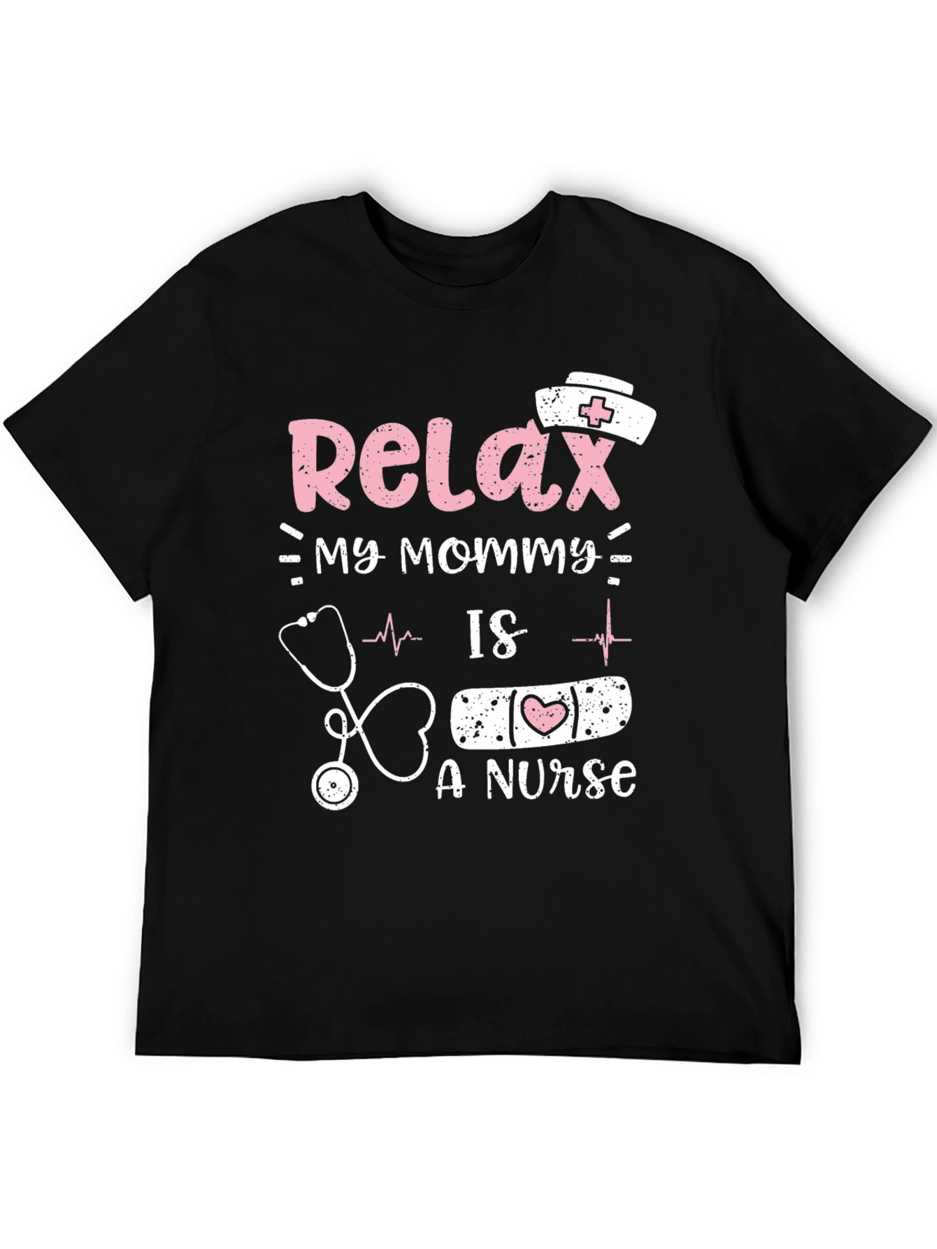 Relax My Mommy Is a Nurse T-Shirt