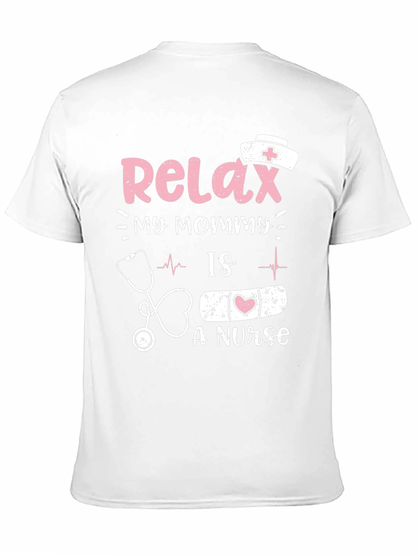 Relax My Mommy Is a Nurse T-Shirt
