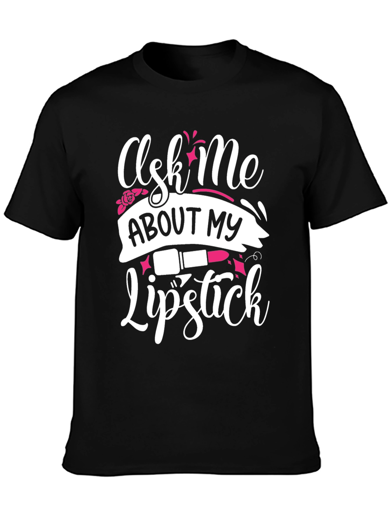 Ask Me About My Lipstick T-Shirt