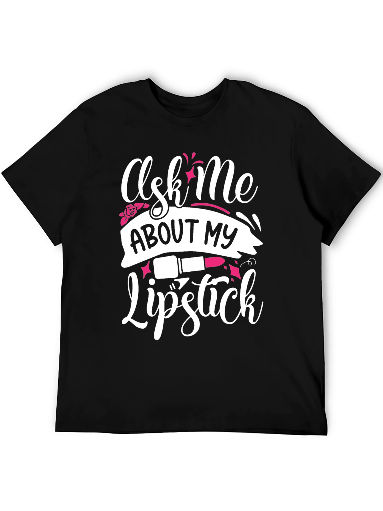 Ask Me About My Lipstick T-Shirt