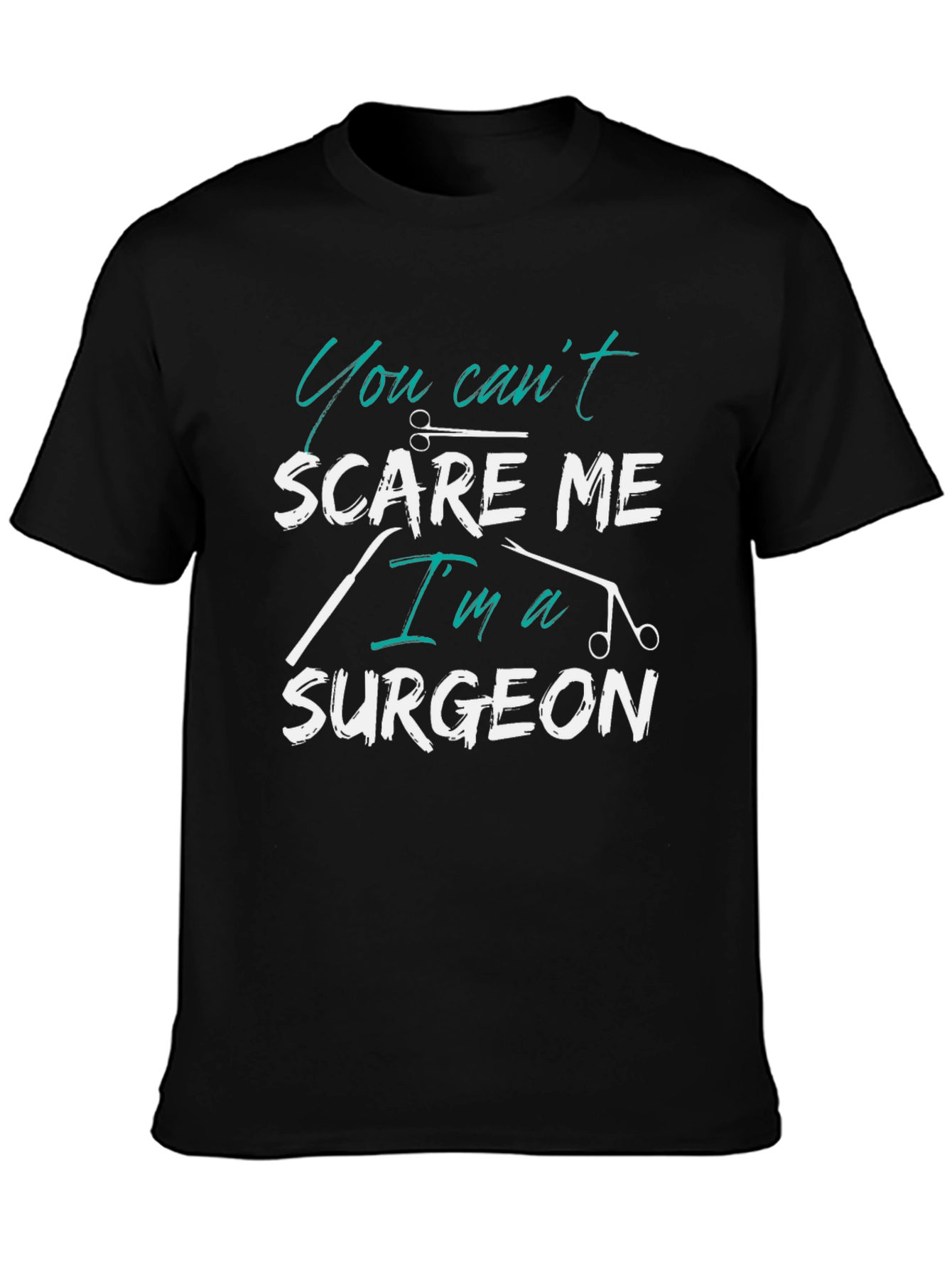 You Cant Scare Me Im a Surgeon T-Shirt