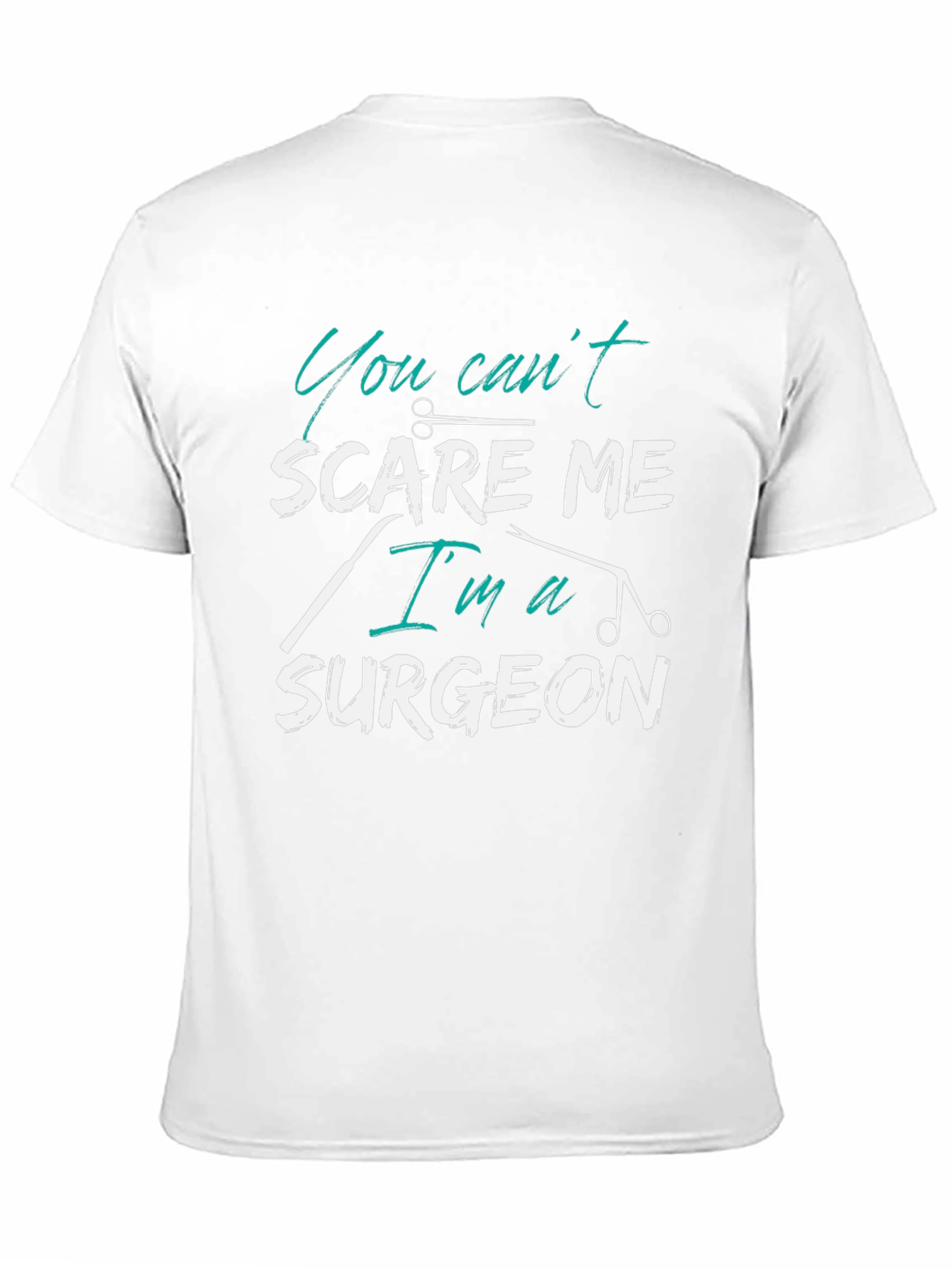 You Cant Scare Me Im a Surgeon T-Shirt