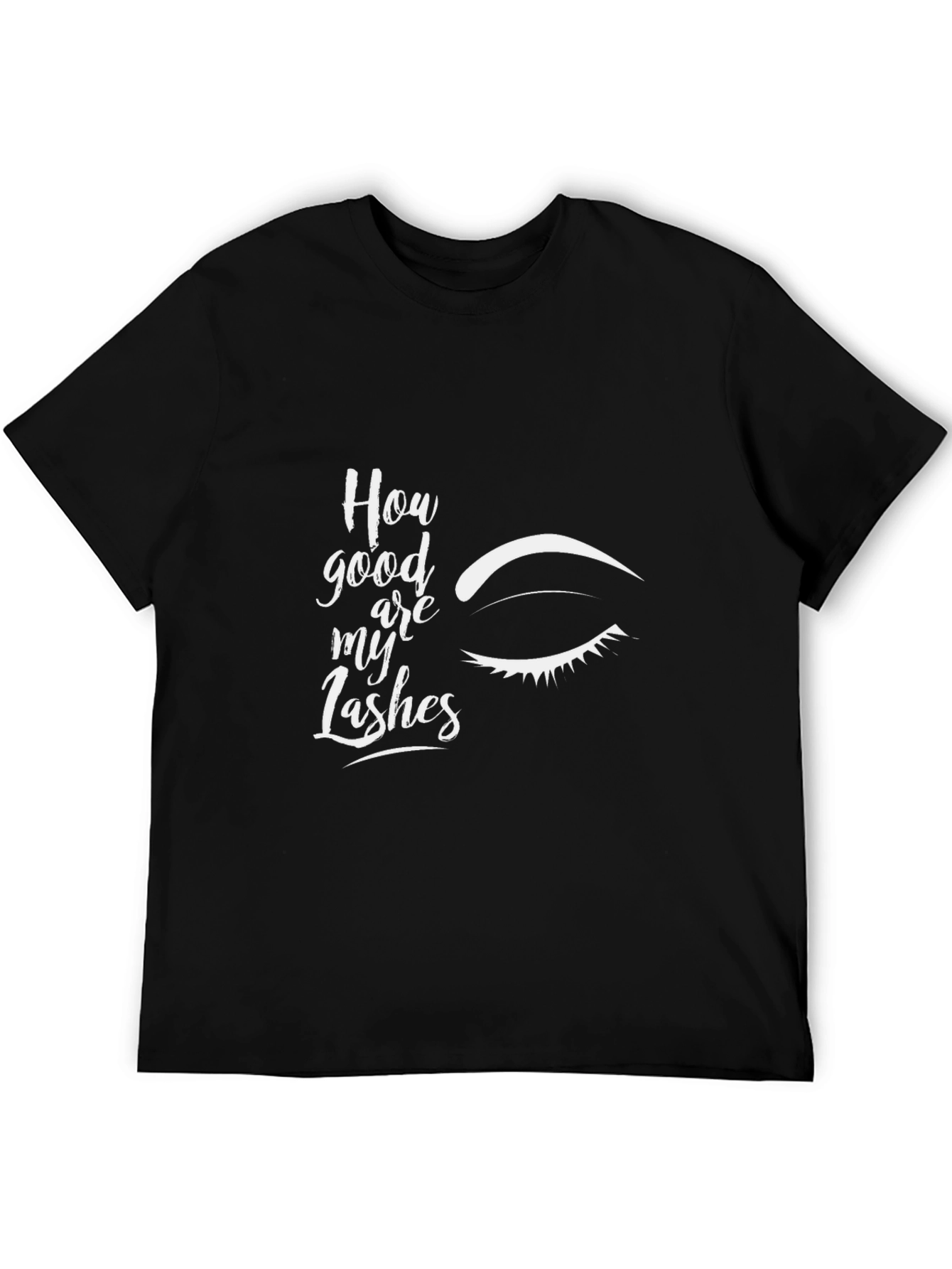 How Good Are My Lashes Graphic Tee
