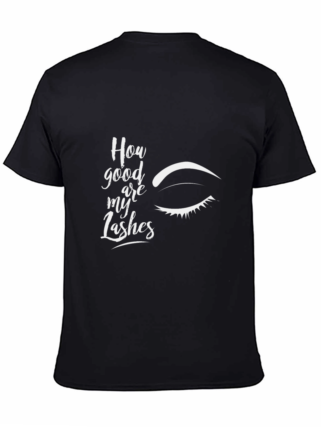 How Good Are My Lashes Graphic Tee