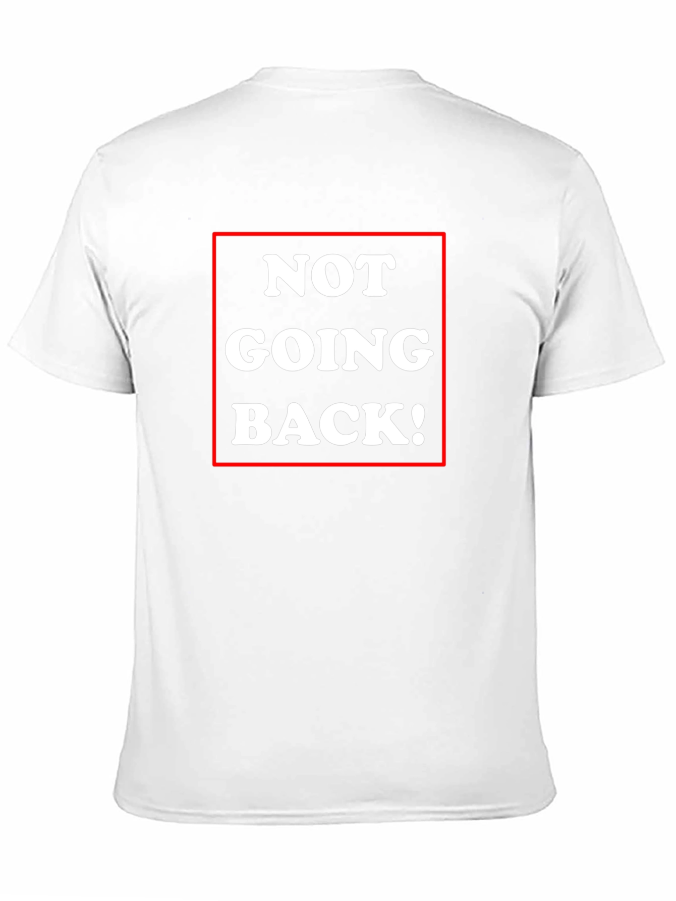 Not Going Back! Graphic Tee - Bold Statement Shirt