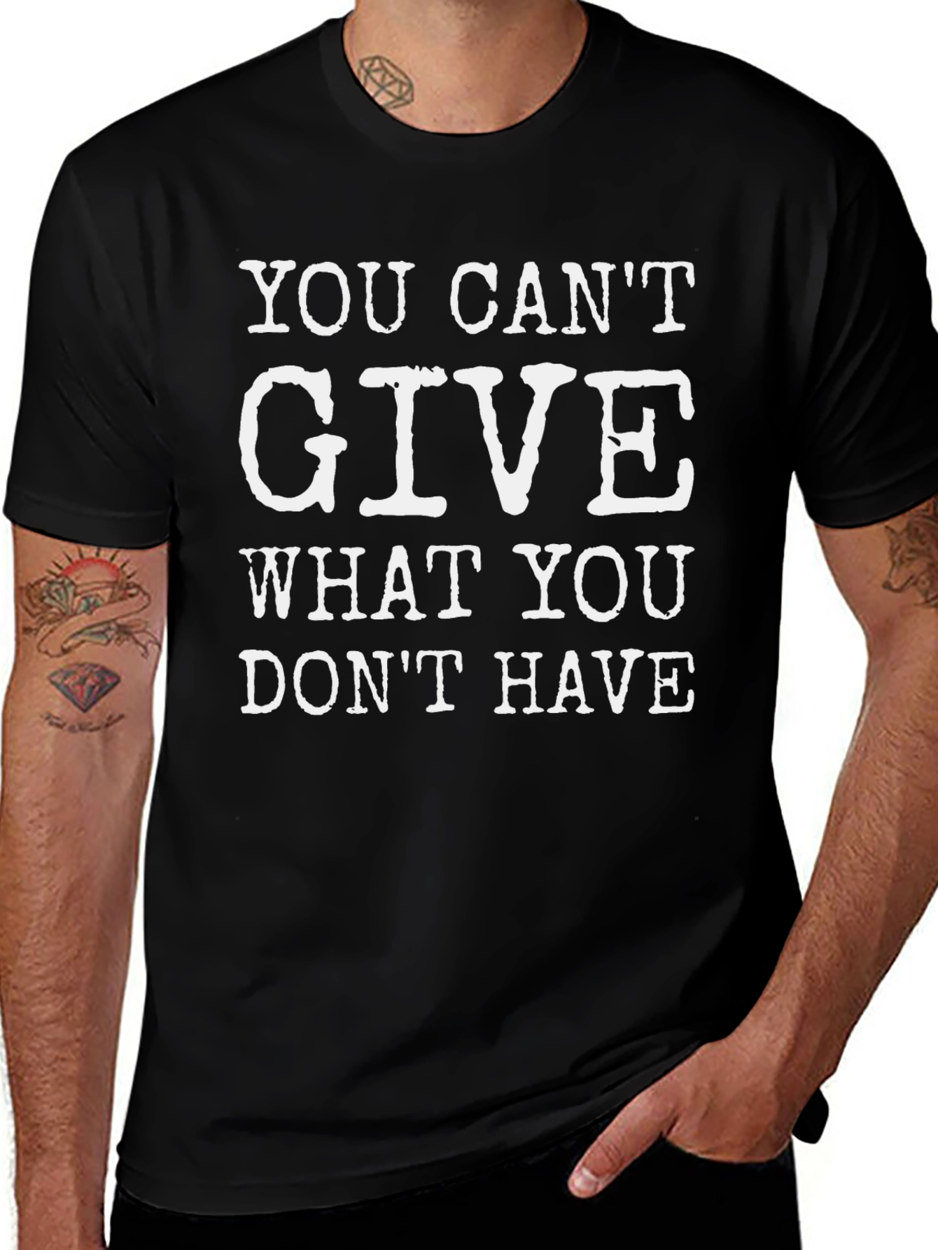 Motivational T-Shirt: You Cant Give What You Dont Have