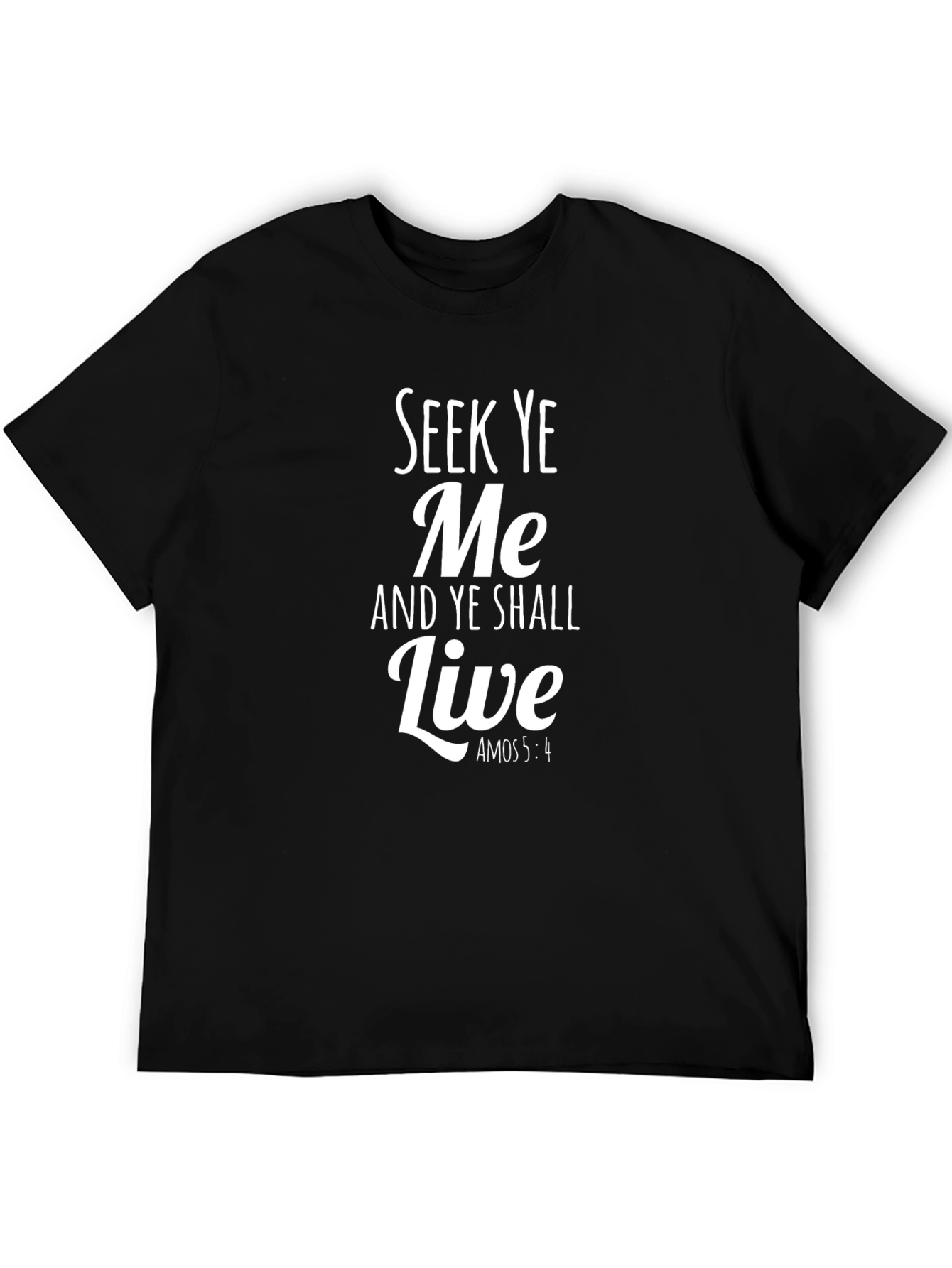 Seek Ye Me T-Shirt