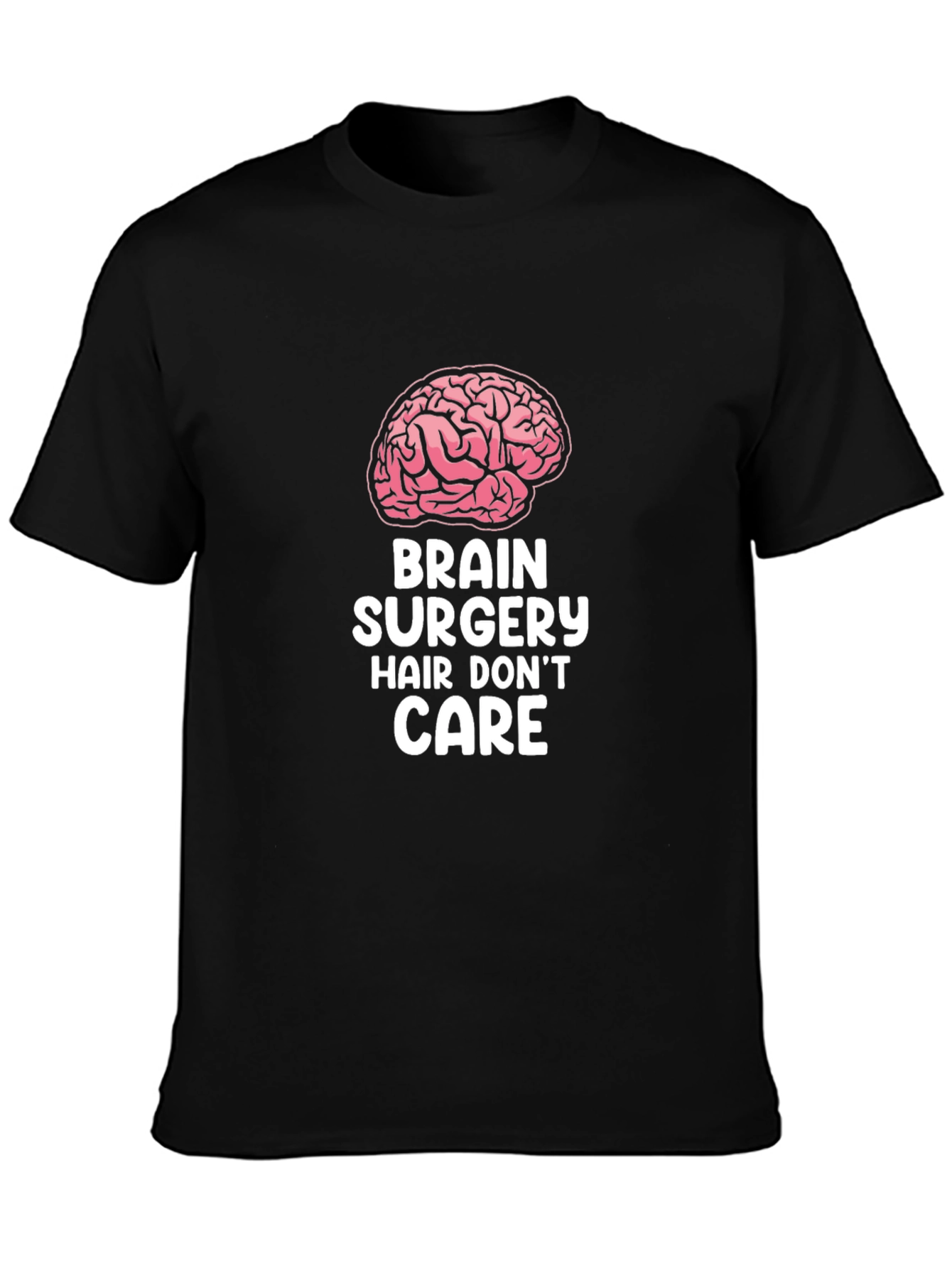 Brain Surgery Hair Dont Care T-Shirt