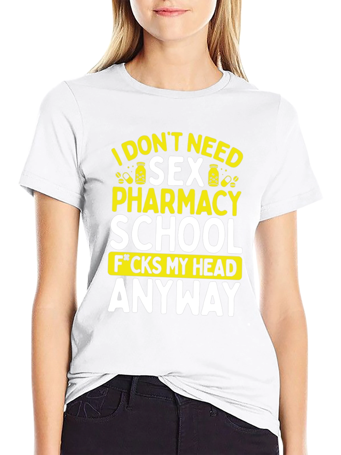 Funny Pharmacy School T-Shirt - I Dont Need Sex