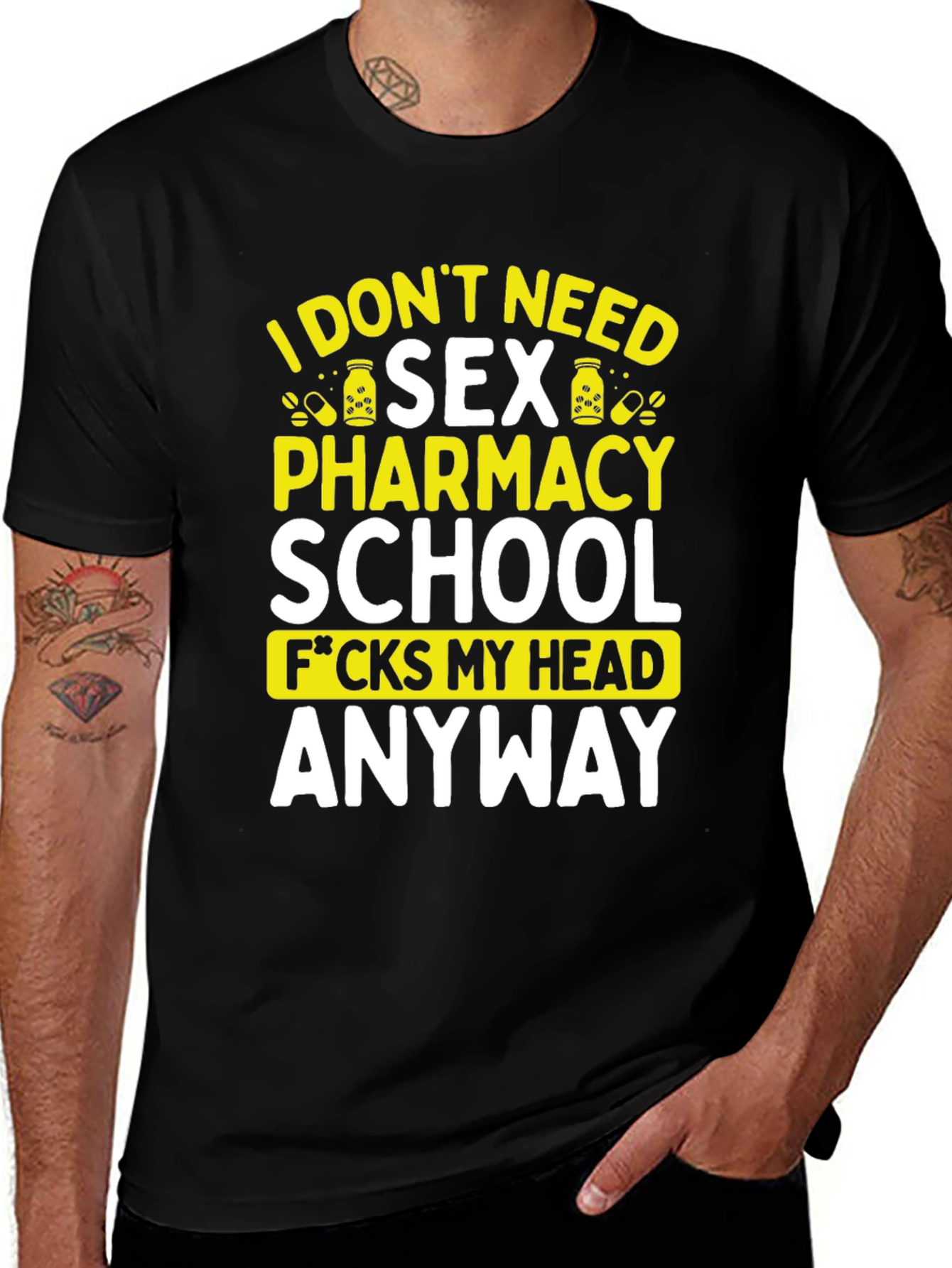 Funny Pharmacy School T-Shirt - I Dont Need Sex