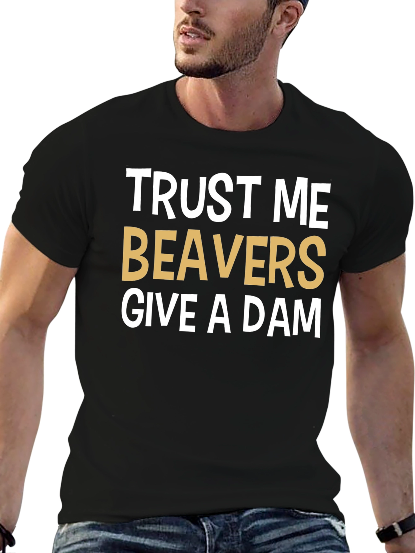 Trust Me Beavers Give A Dam Graphic Tee