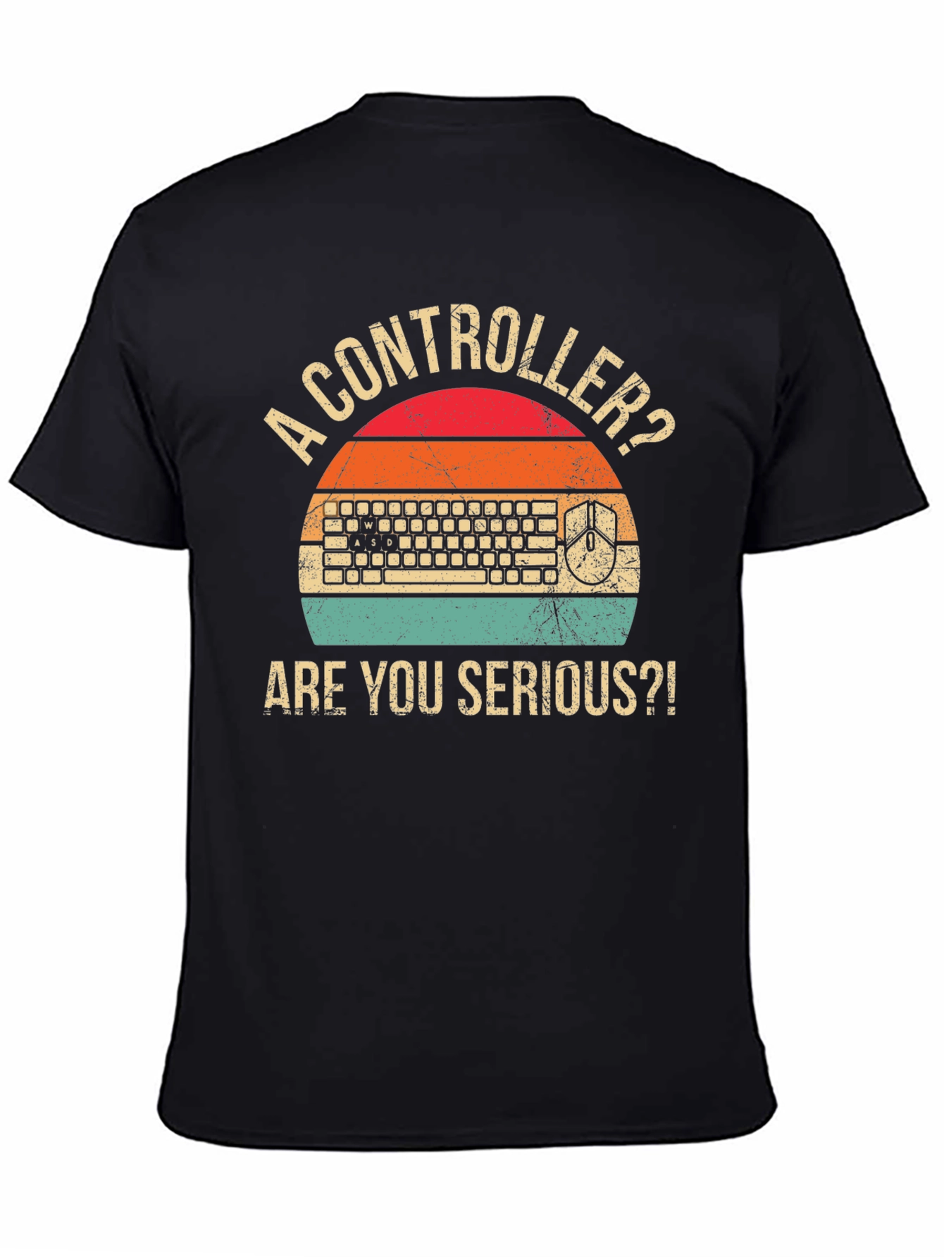 Gamer T-Shirt: Controller? Are You Serious?!