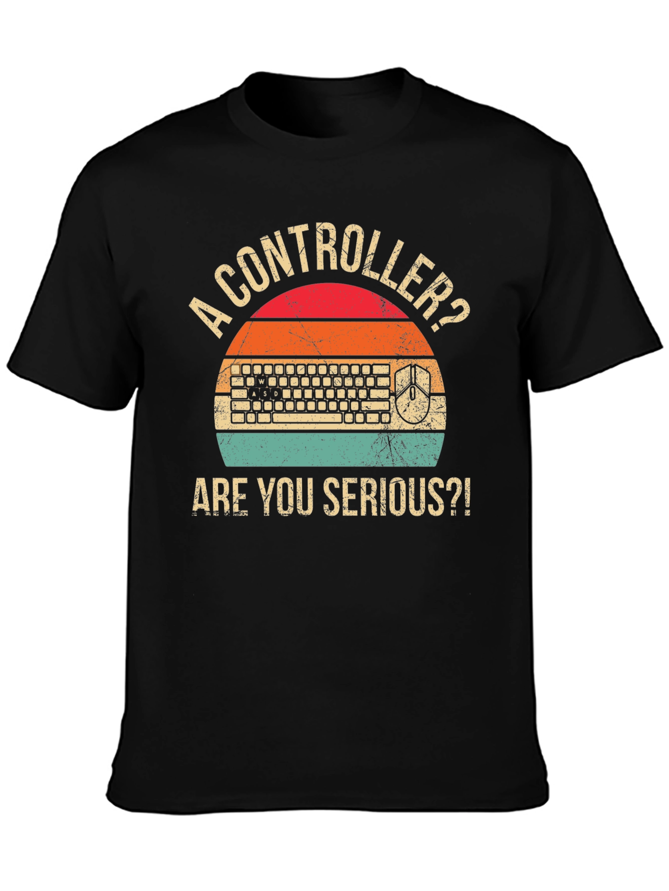 Gamer T-Shirt: Controller? Are You Serious?!