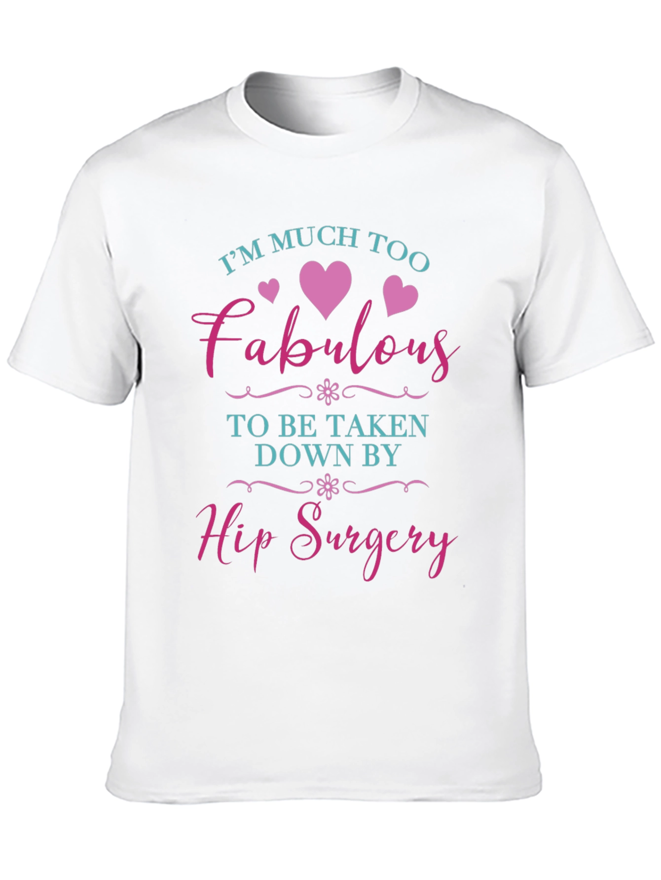 Fabulous Hip Surgery Recovery T-Shirt