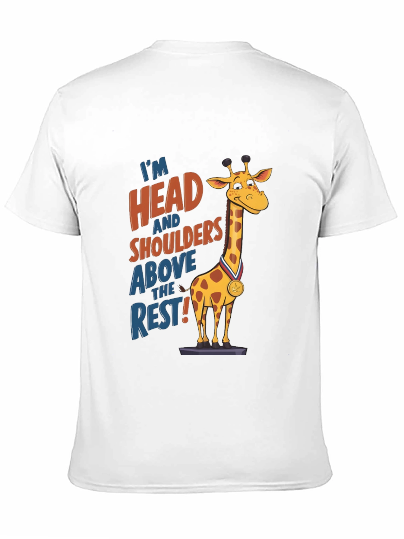 Funny Giraffe T-Shirt: Head and Shoulders Above the Rest