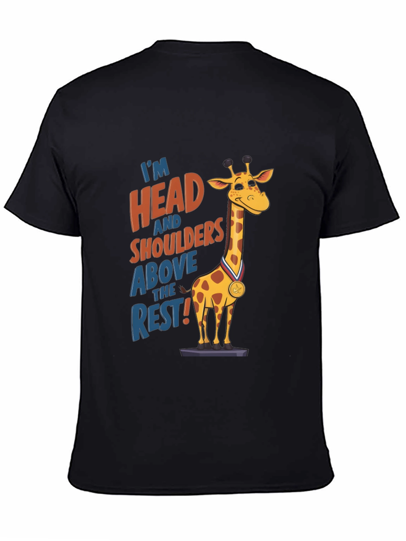 Funny Giraffe T-Shirt: Head and Shoulders Above the Rest