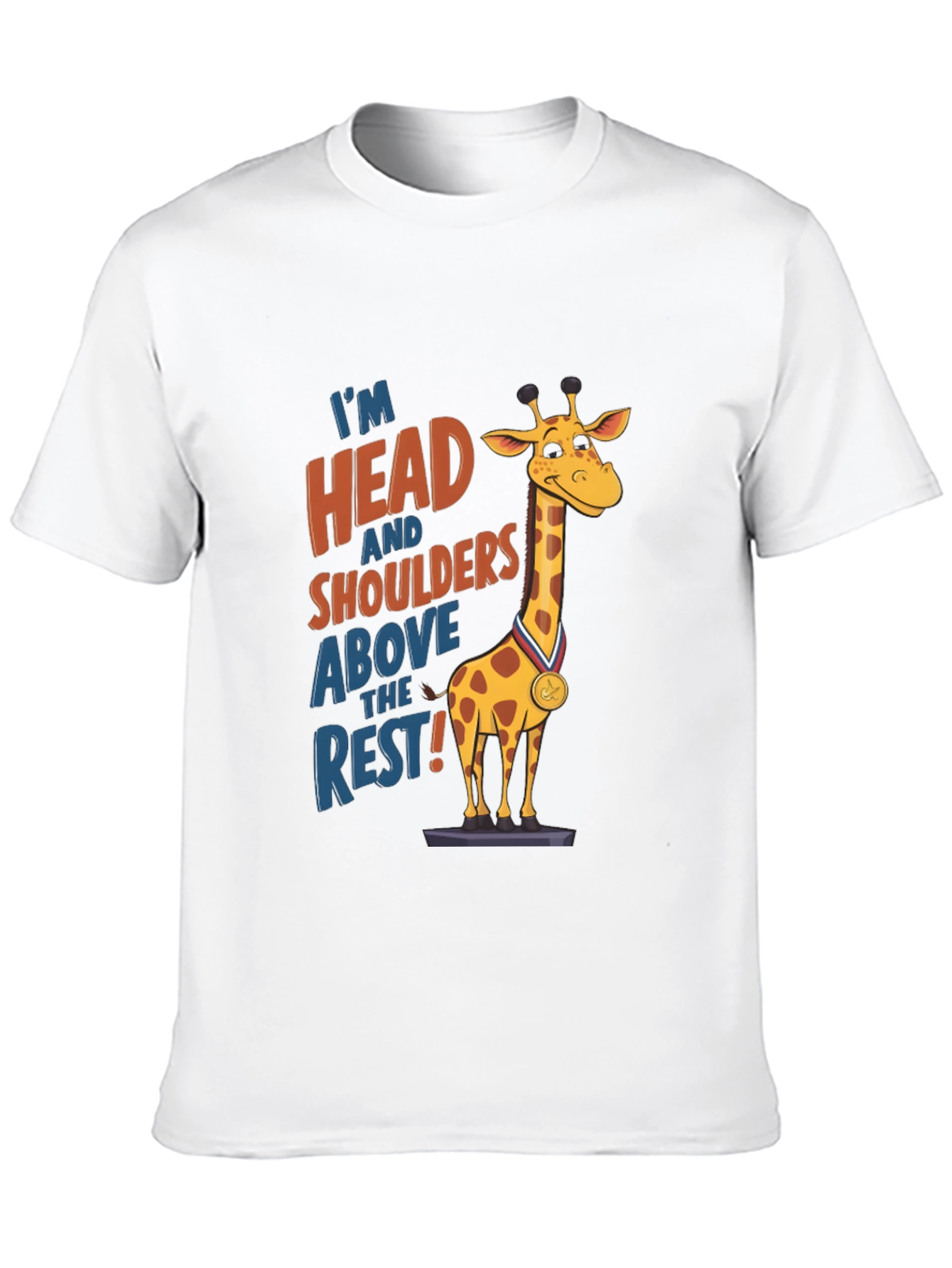 Funny Giraffe T-Shirt: Head and Shoulders Above the Rest