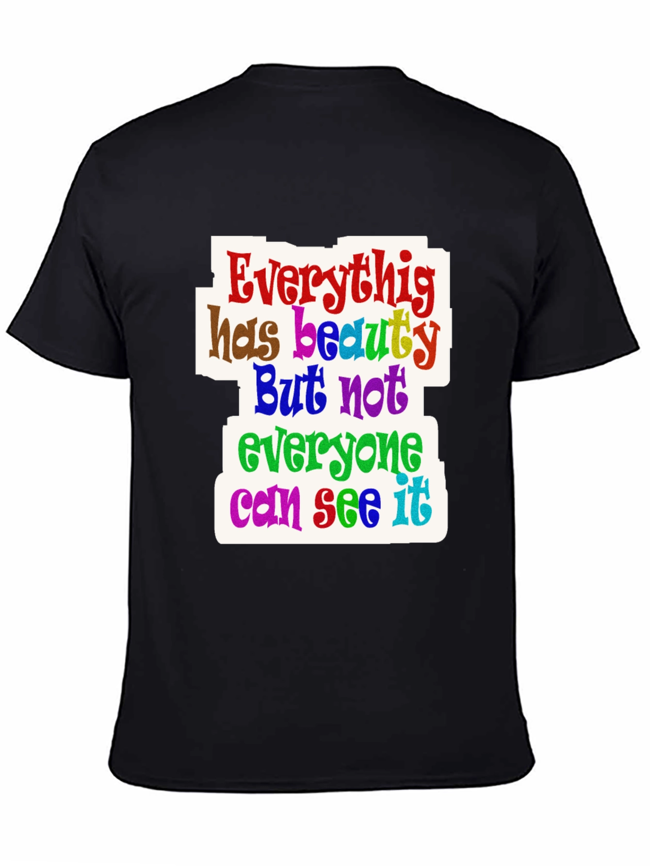 Everything Has Beauty T-Shirt