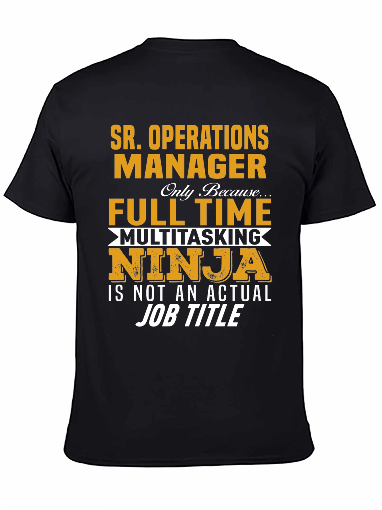 Sr. Operations Manager Full Time Ninja T-Shirt
