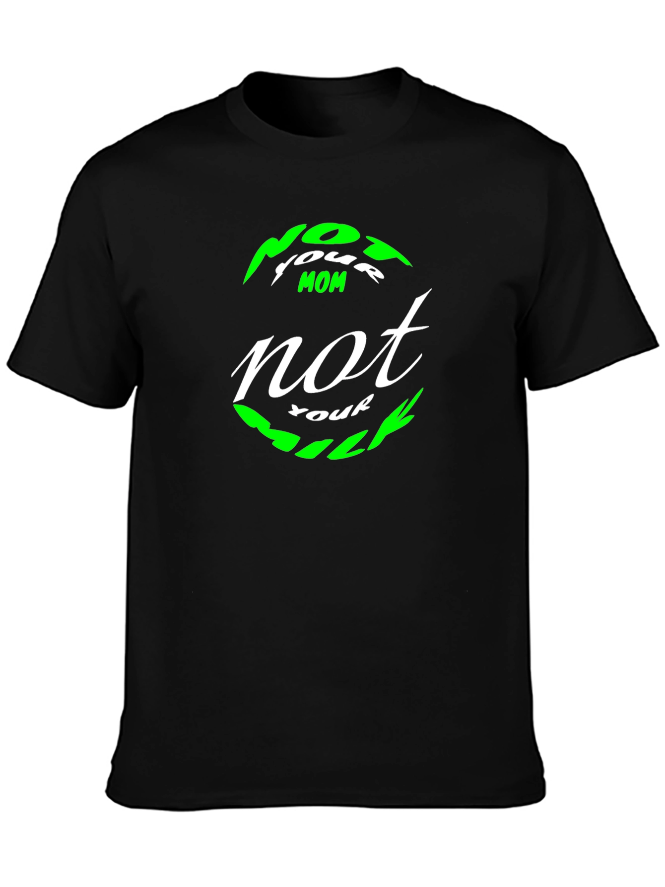 Not Your Mom Not Your Bills T-Shirt - Black