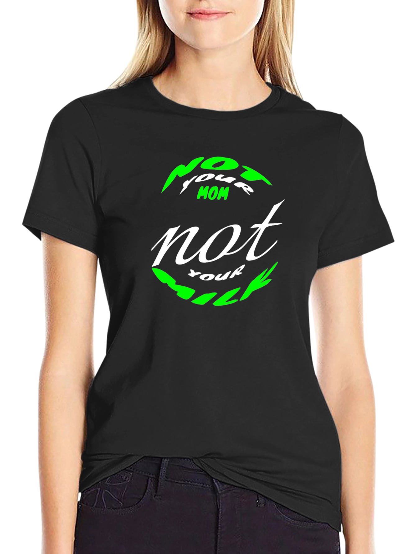 Not Your Mom Not Your Bills T-Shirt - Black