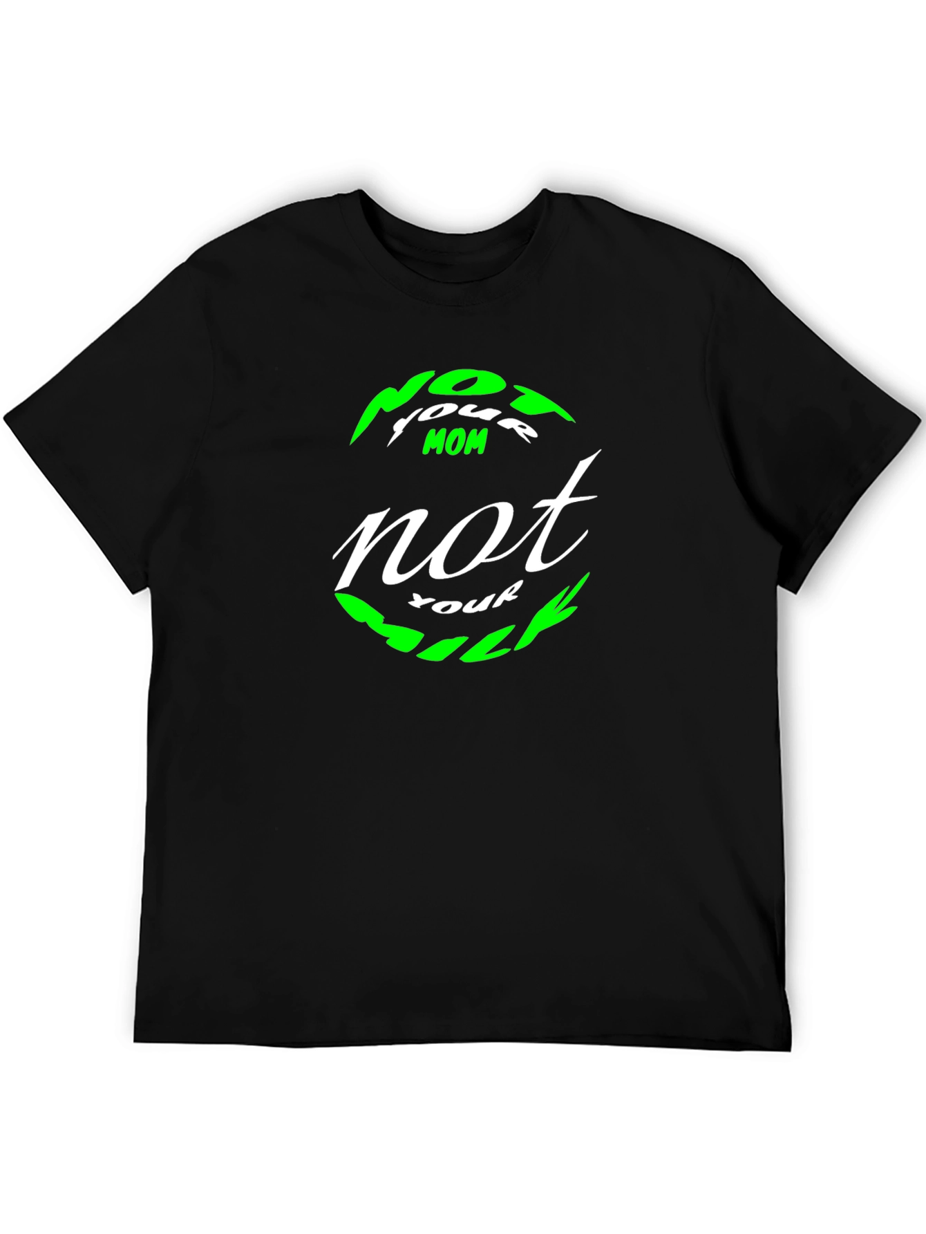 Not Your Mom Not Your Bills T-Shirt - Black