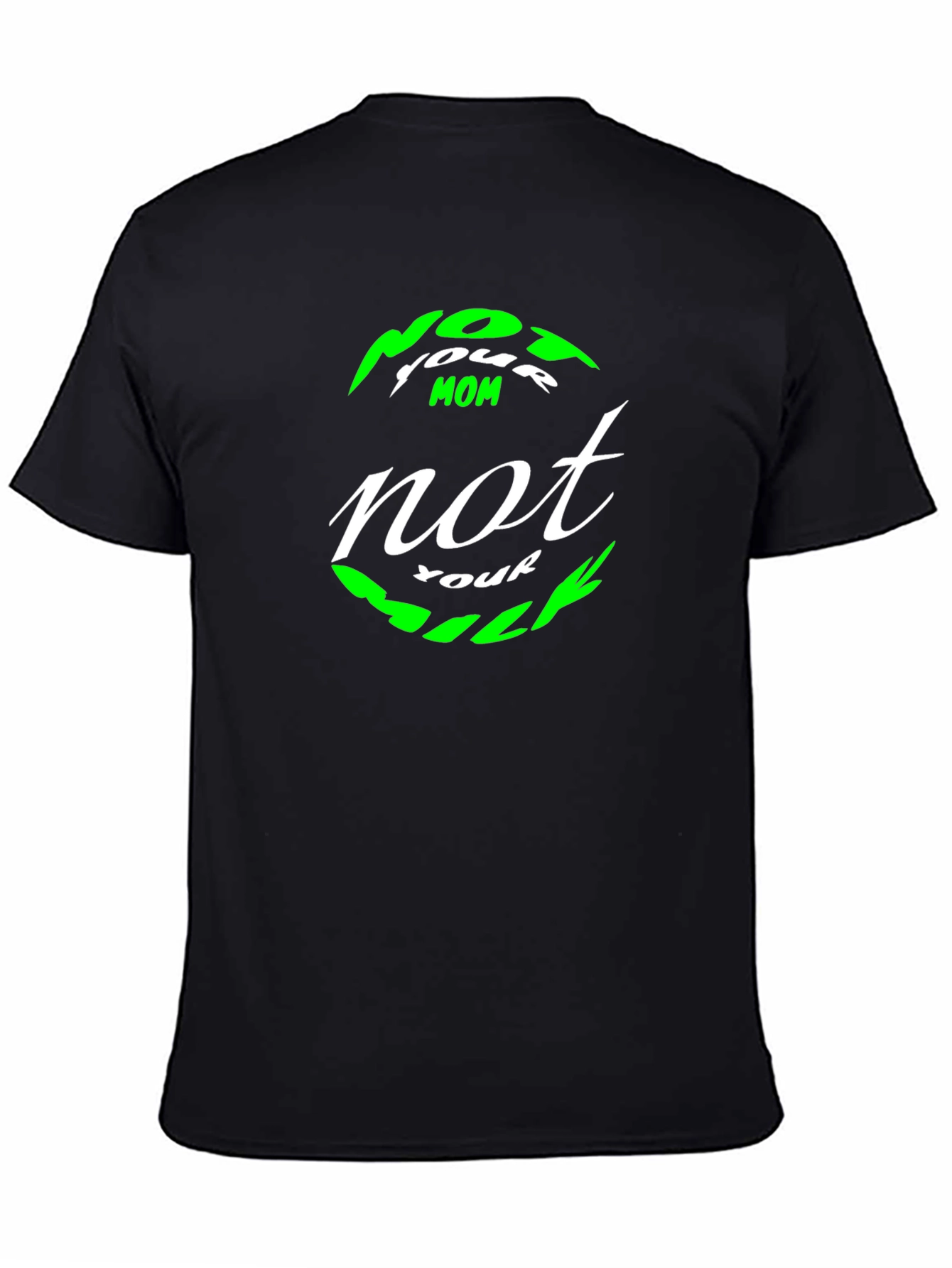 Not Your Mom Not Your Bills T-Shirt - Black