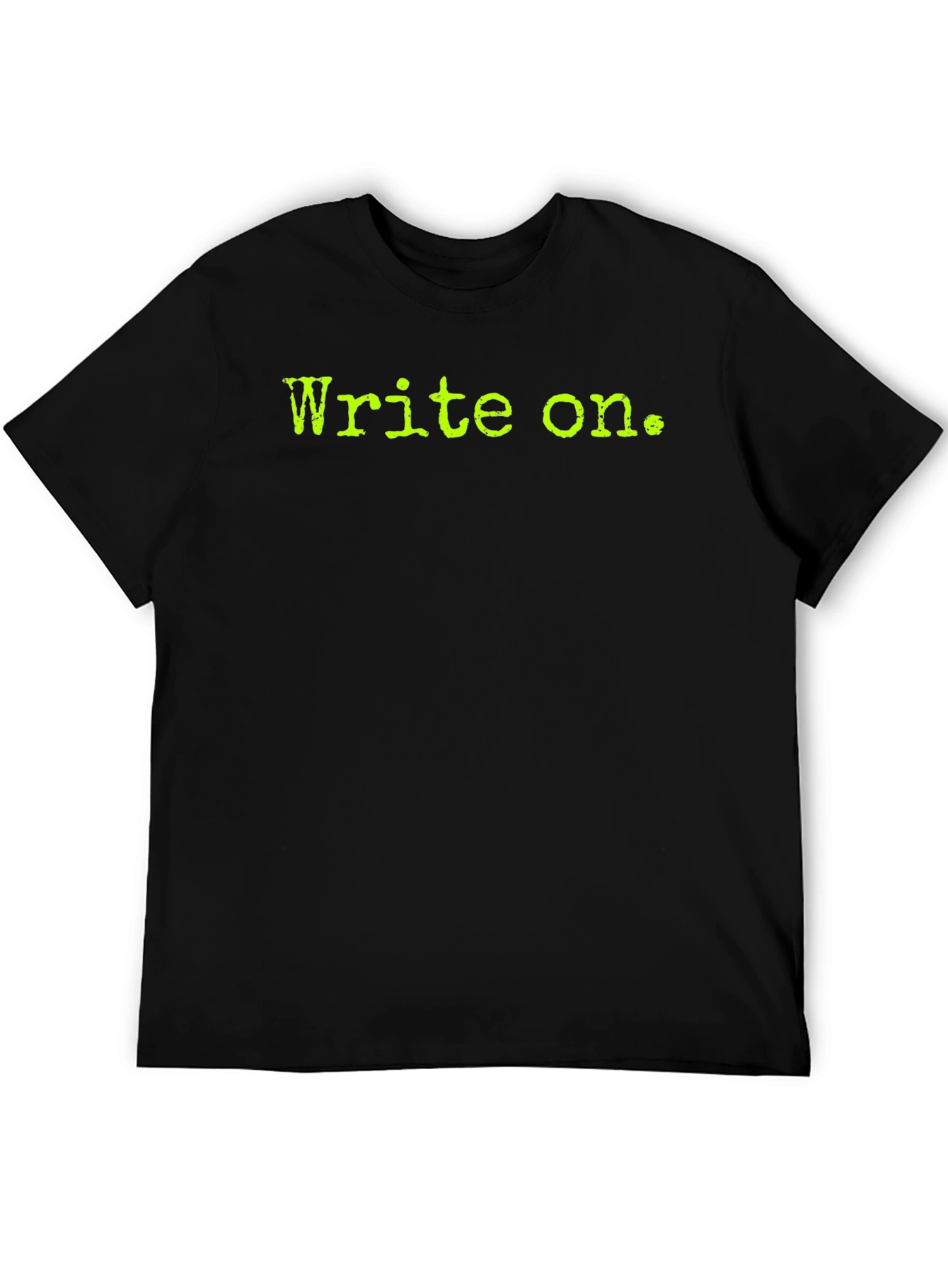 Write On. Black Tee - Inspirational Writing T-Shirt