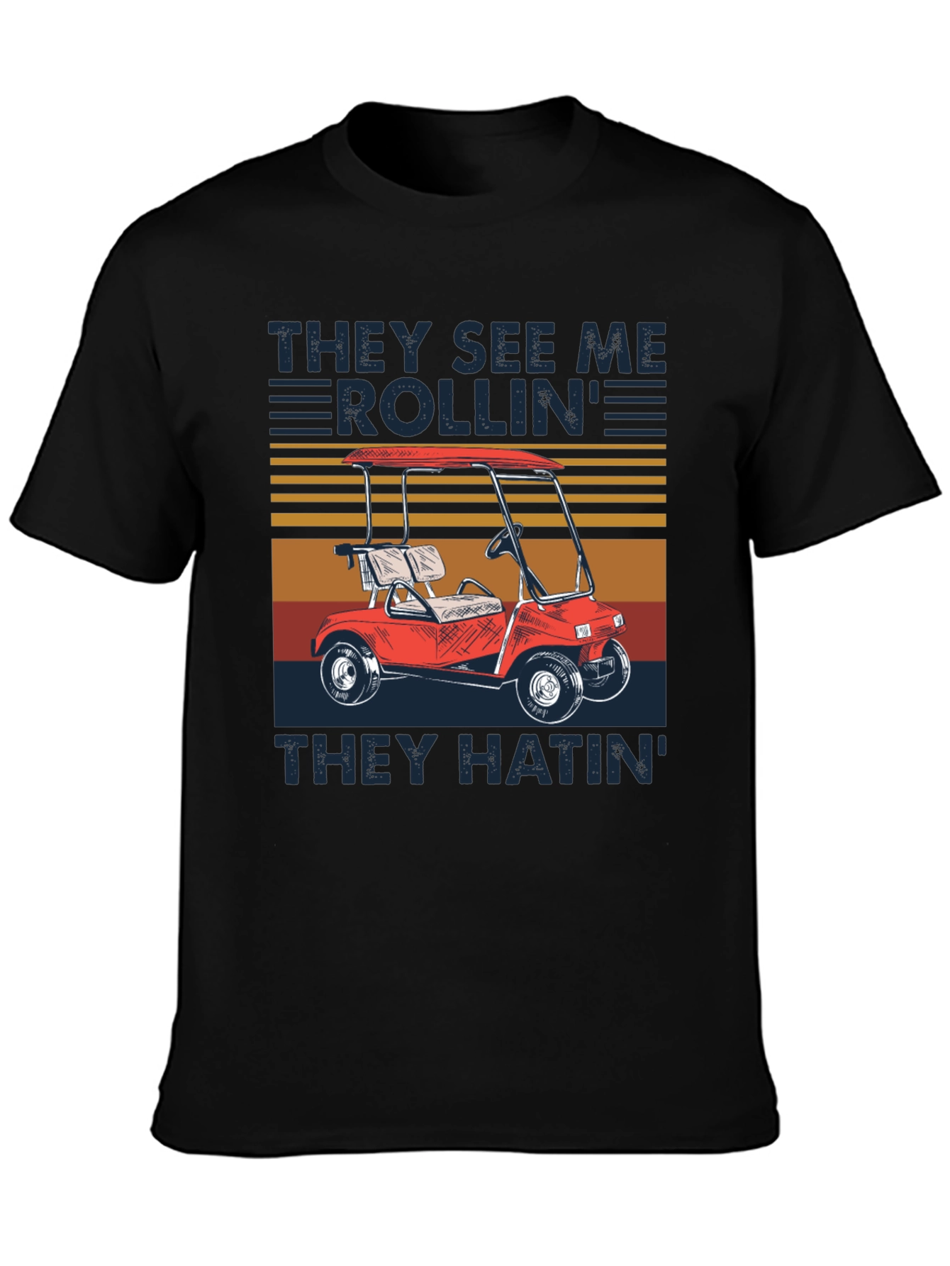 They See Me Rollin Golf Cart T-Shirt