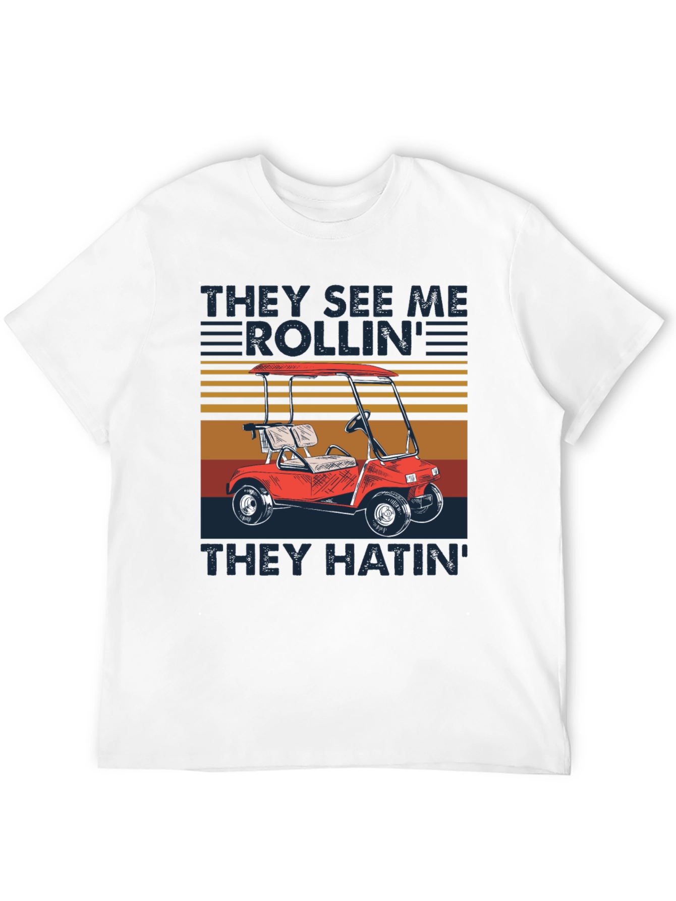 They See Me Rollin Golf Cart T-Shirt