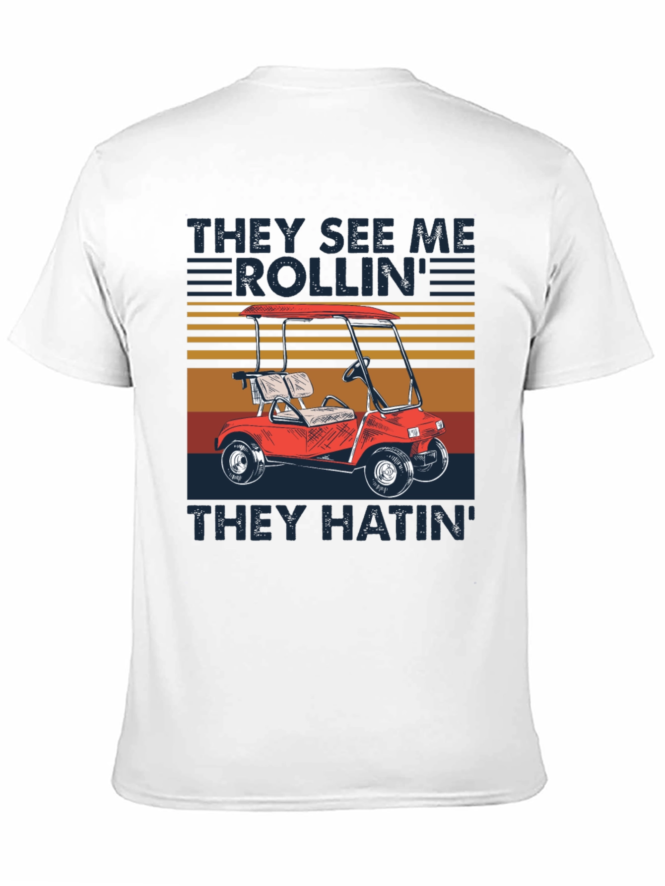 They See Me Rollin Golf Cart T-Shirt