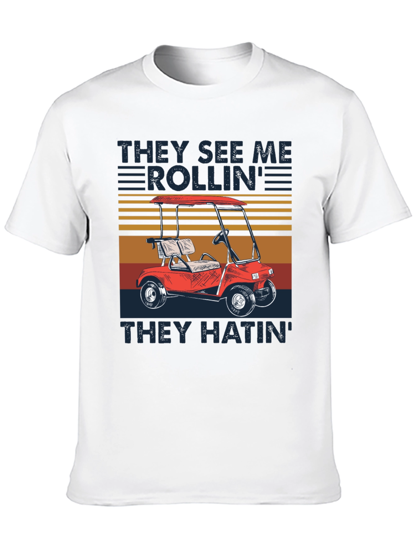 They See Me Rollin Golf Cart T-Shirt