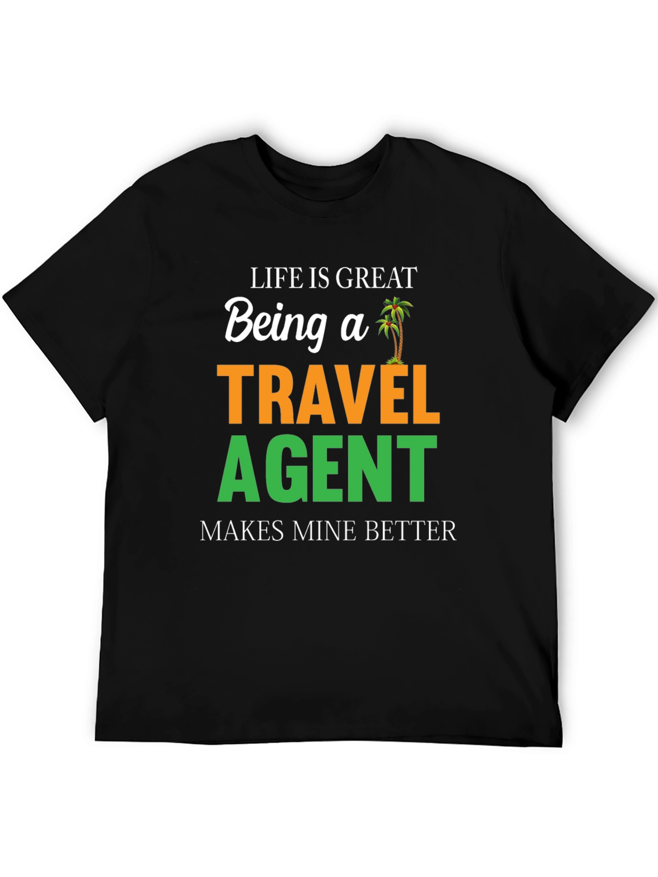 Life is Great Travel Agent T-Shirt