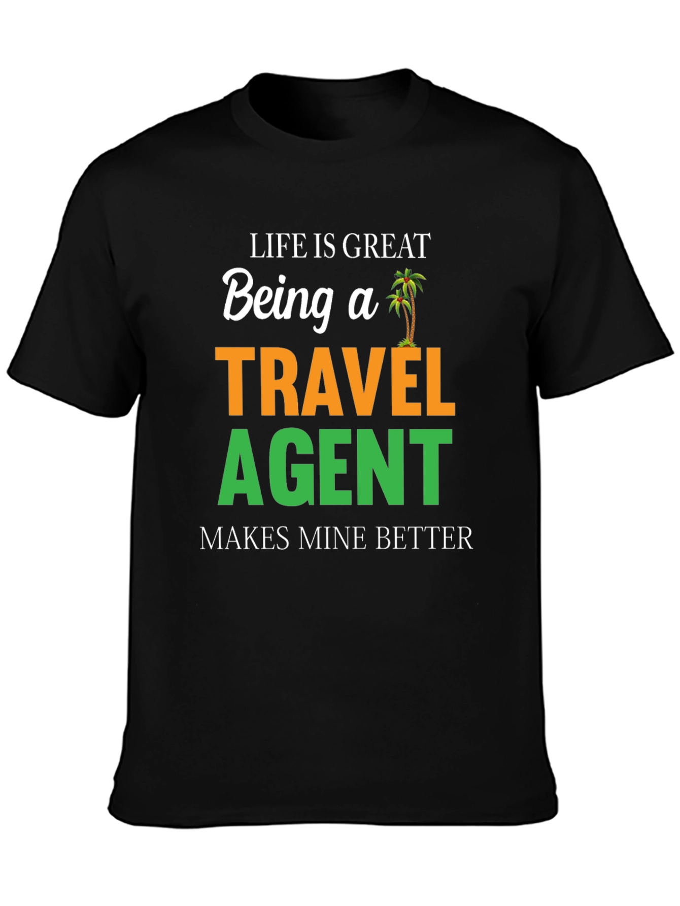 Life is Great Travel Agent T-Shirt