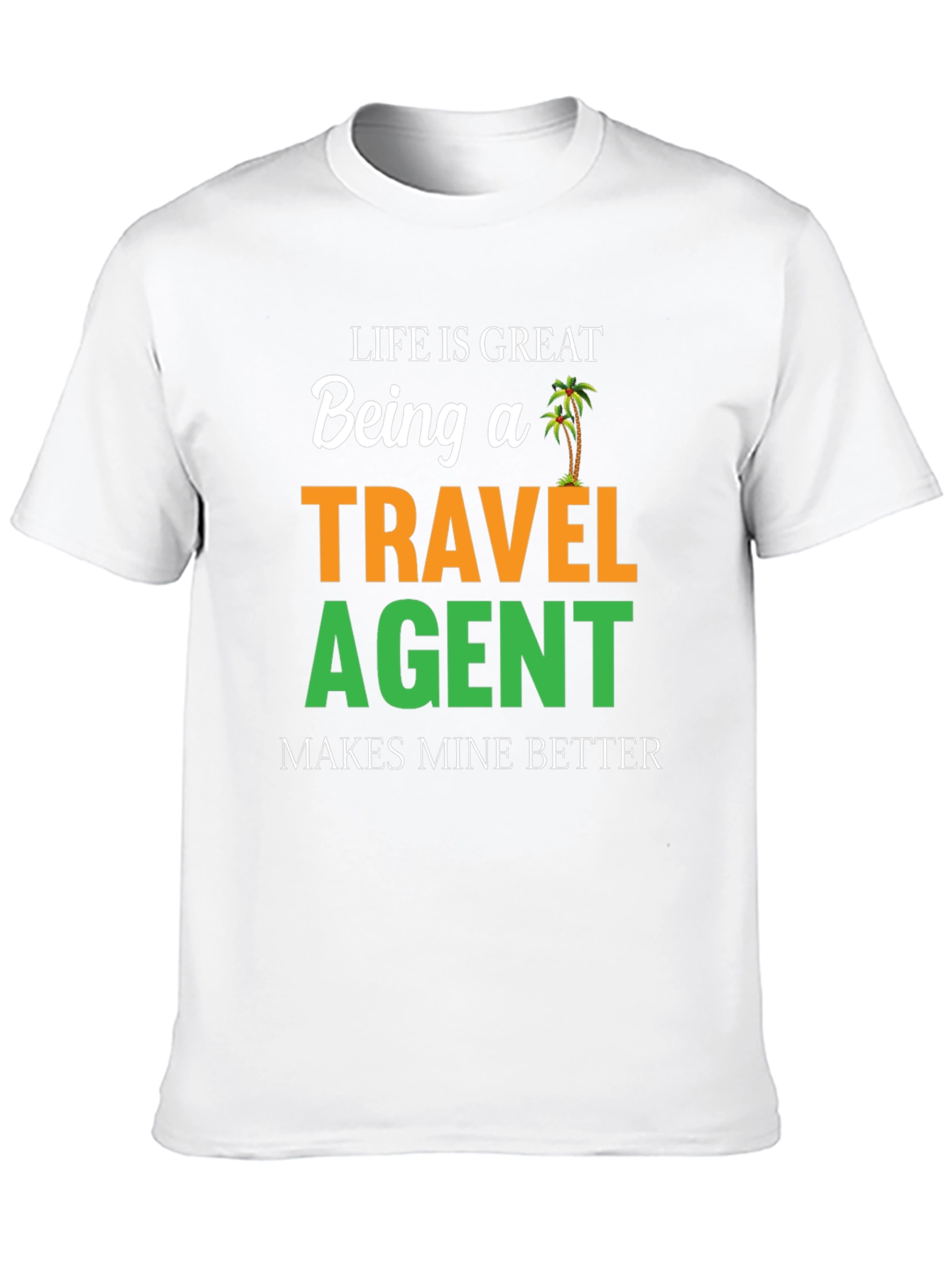 Life is Great Travel Agent T-Shirt