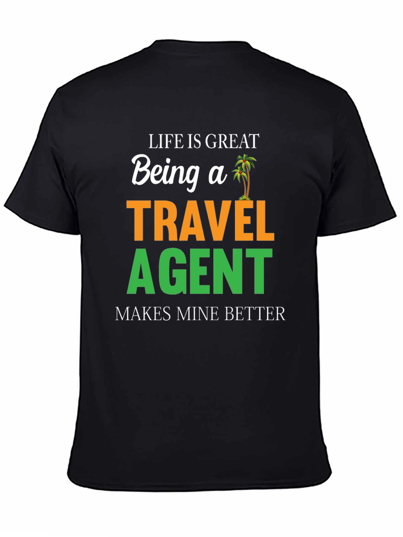 Life is Great Travel Agent T-Shirt