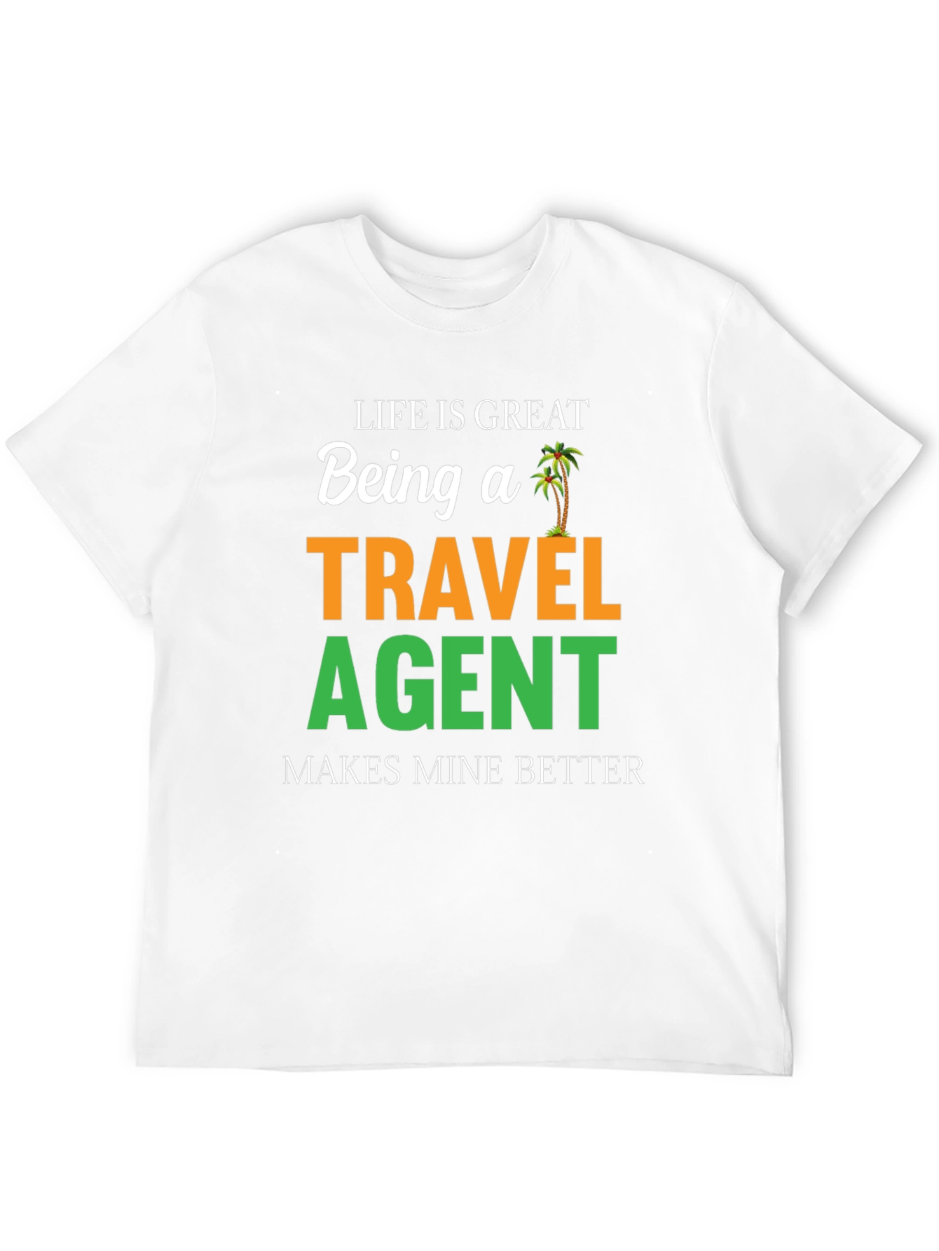 Life is Great Travel Agent T-Shirt
