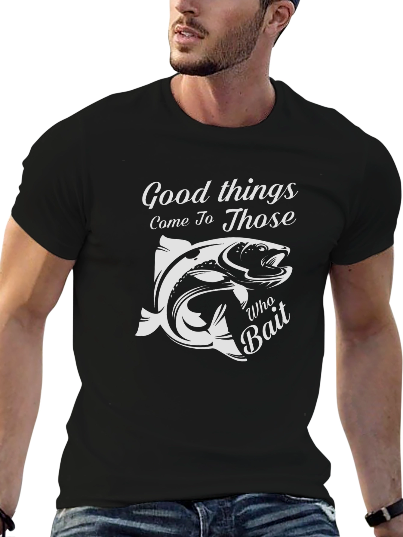 Fishing T-Shirt: Good Things Come To Those Who Bait