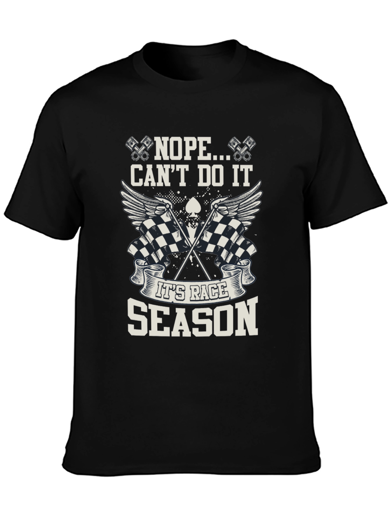 Race Season Graphic Tee - Nope Cant Do It!