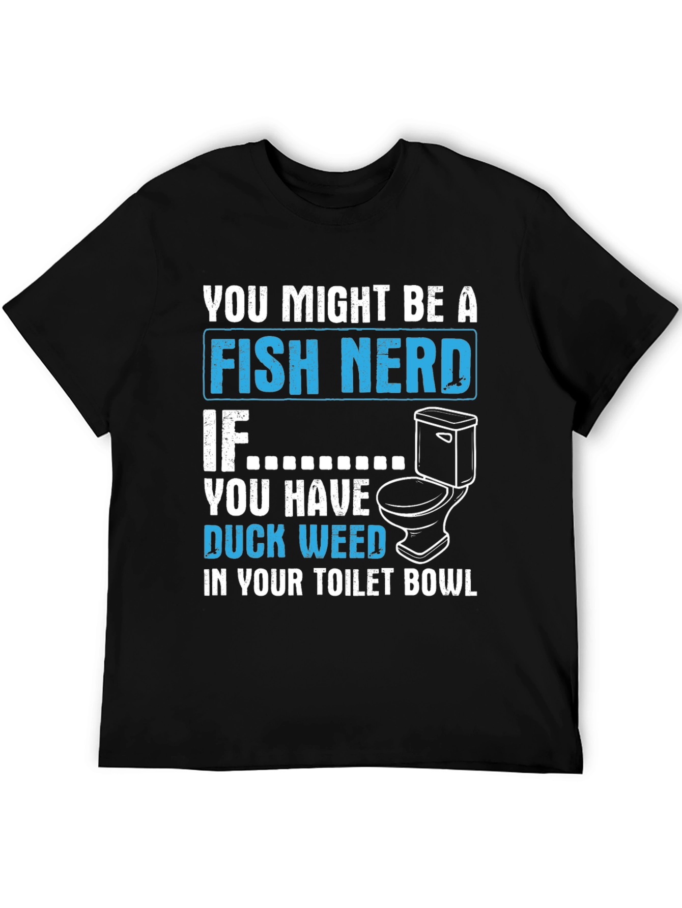 Fish Nerd Duckweed Toilet Bowl T-Shirt