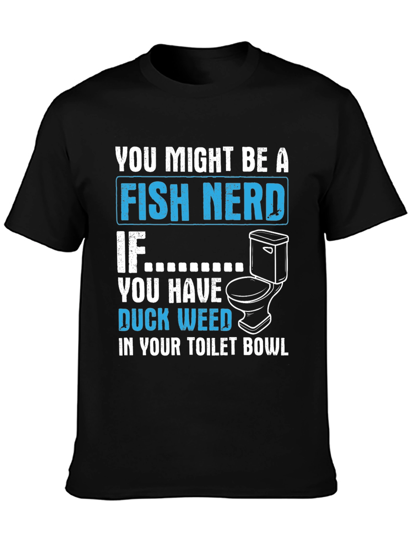 Fish Nerd Duckweed Toilet Bowl T-Shirt