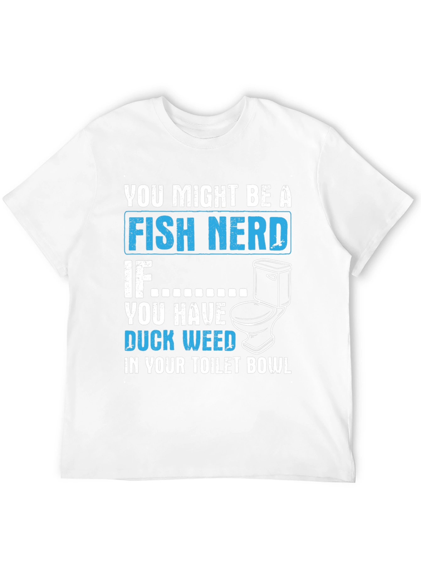 Fish Nerd Duckweed Toilet Bowl T-Shirt