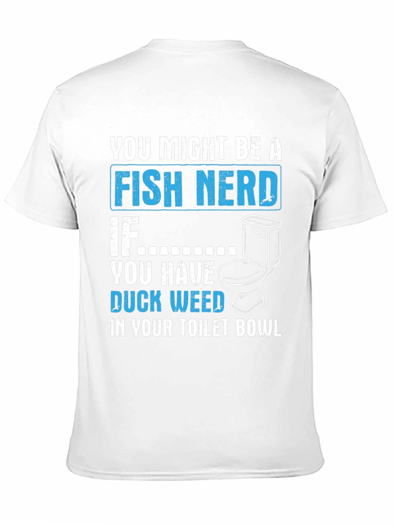 Fish Nerd Duckweed Toilet Bowl T-Shirt